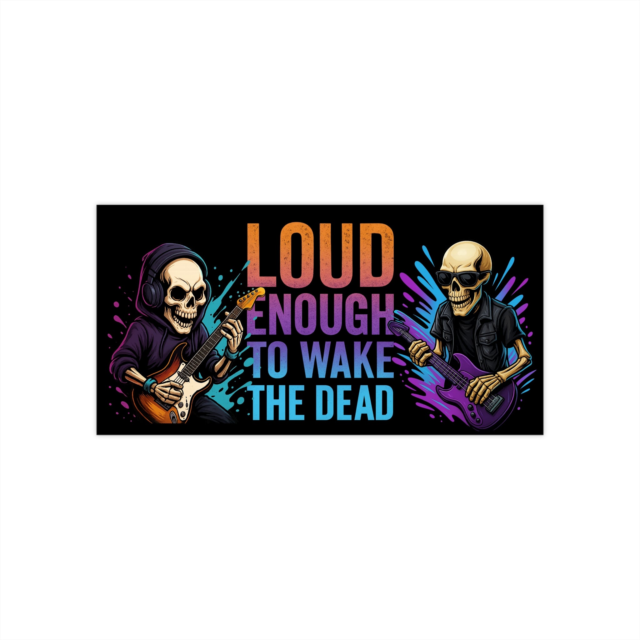 Bone Jams, Loud Enough to Wake the Dead Bumper Sticker