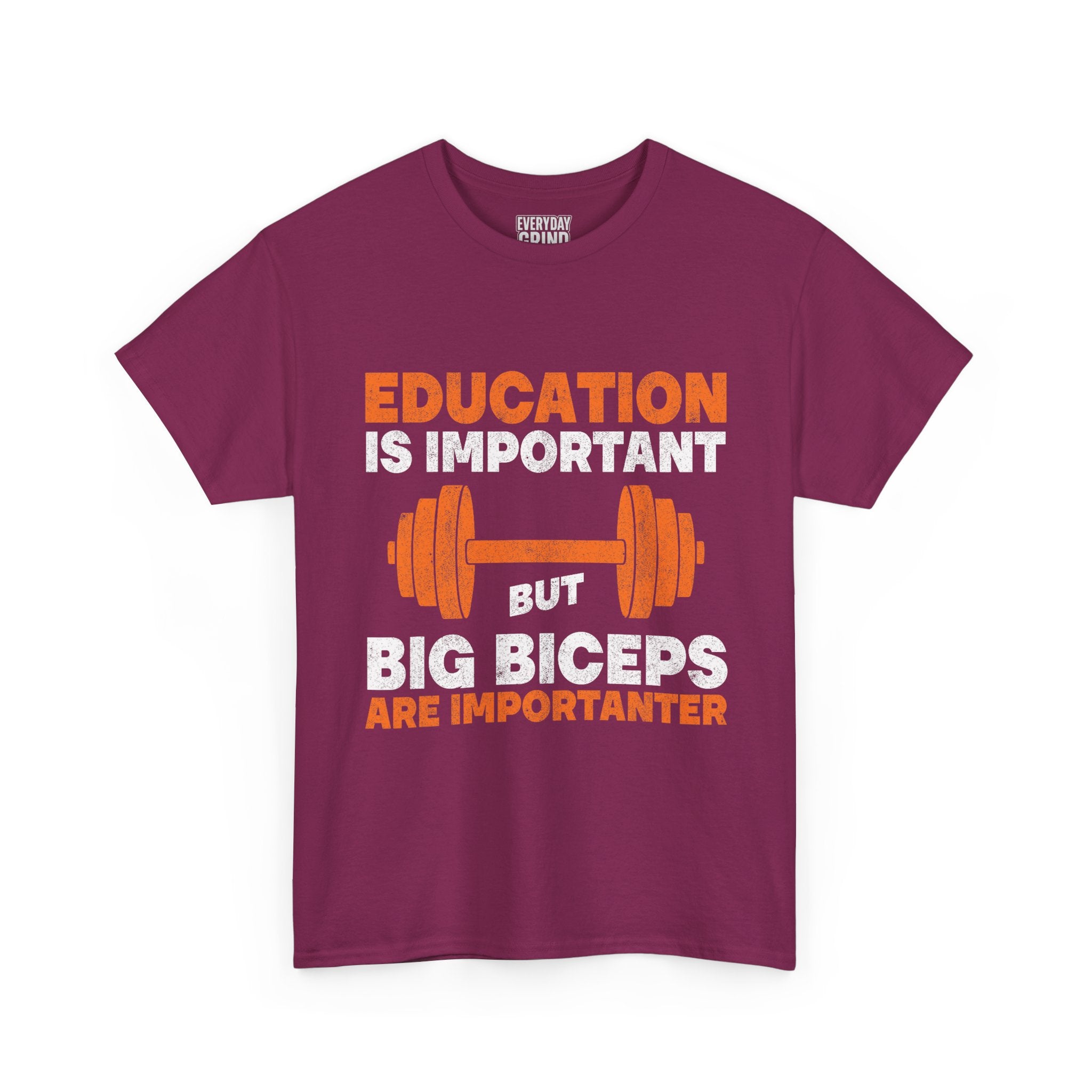 Education is Important but Big Biceps are Importanter Tee
