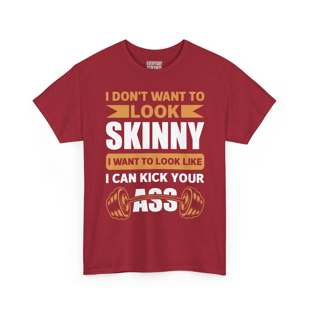 I Wanna Look Like I Can Kick Your Ass Tee