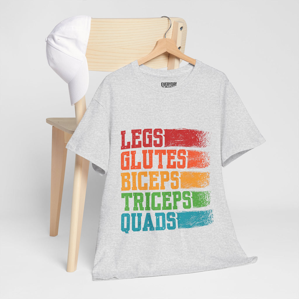 Legs, Glutes, Biceps, Triceps, Quads Tee