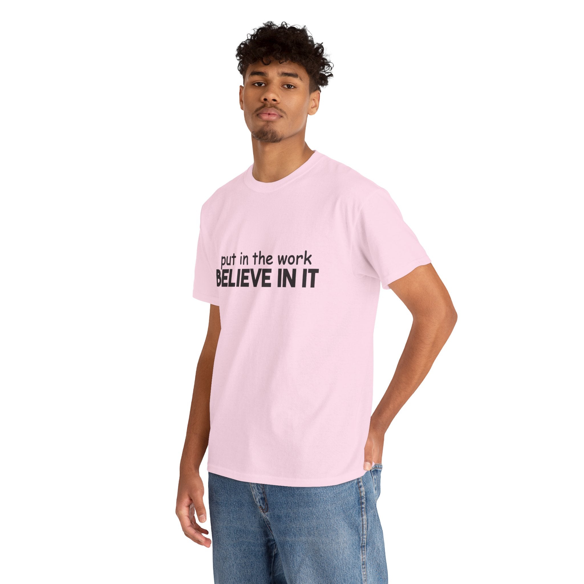 Put In The Work - Believe In It Tee