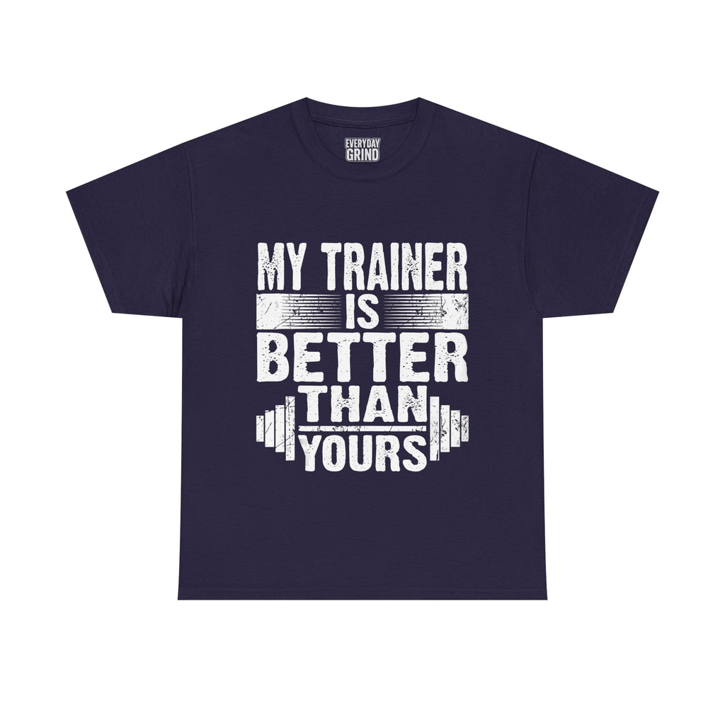 My Trainer Is Better Than Yours Tee