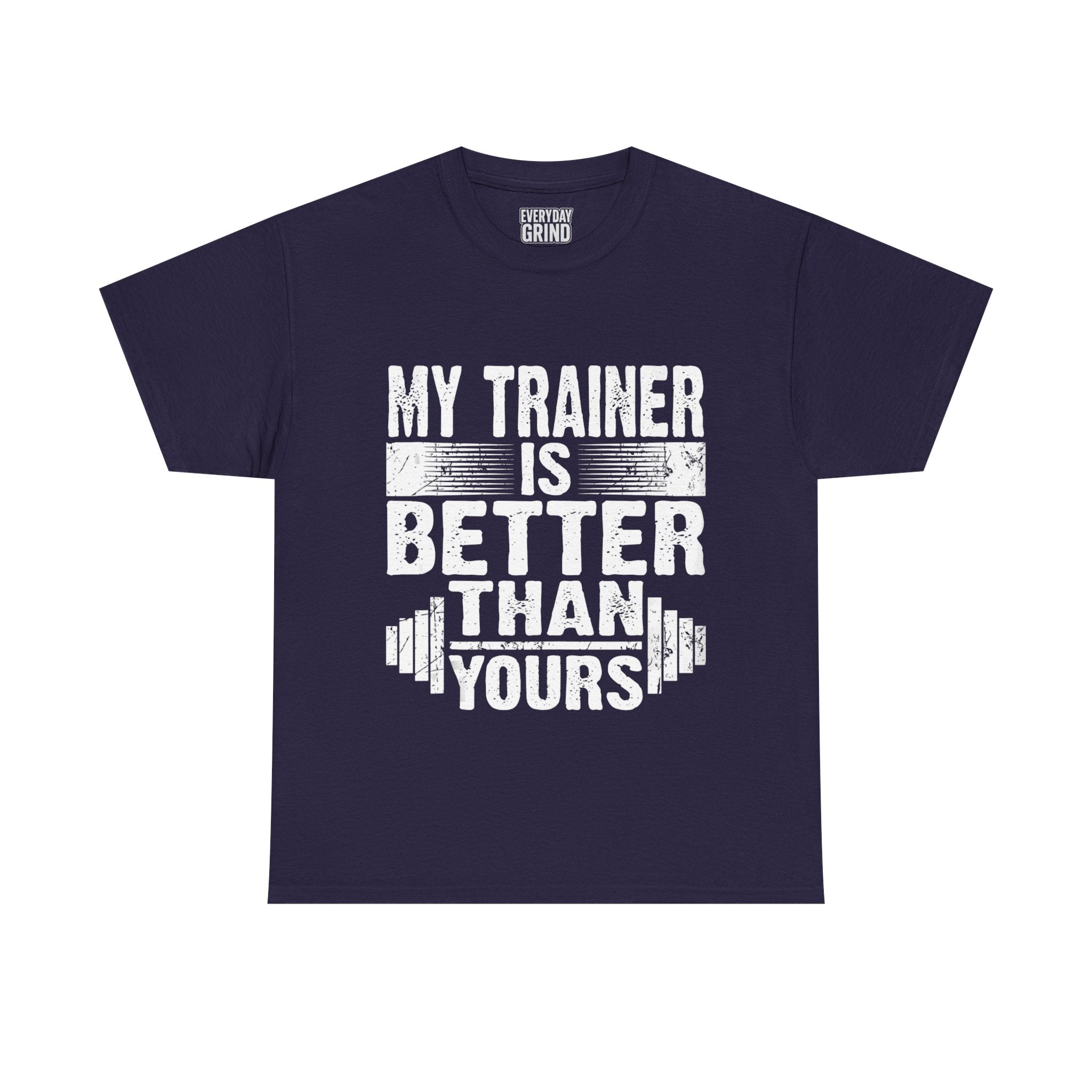 My Trainer Is Better Than Yours Tee