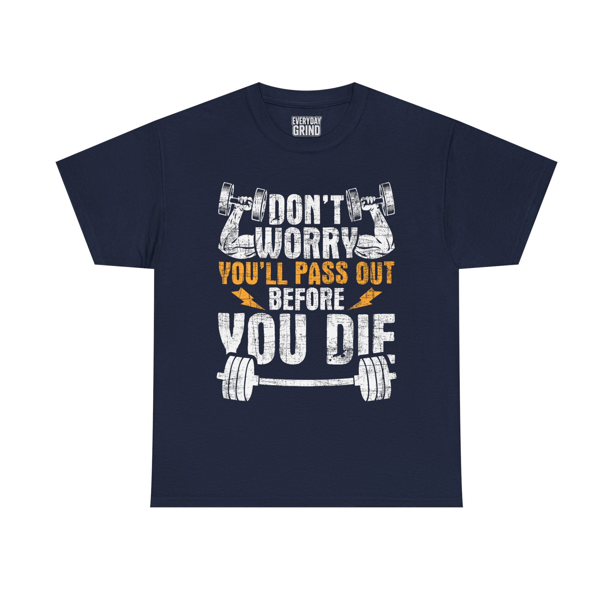 Don't Worry You'll Pas Out Before You Die Tee