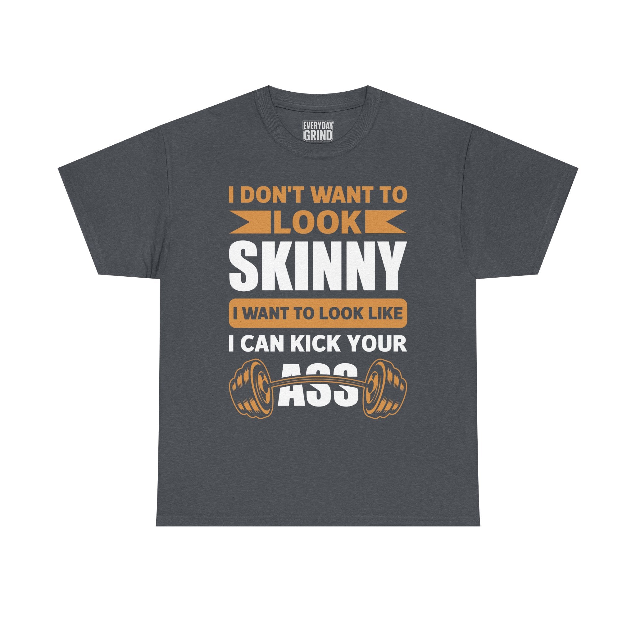 I Wanna Look Like I Can Kick Your Ass Tee