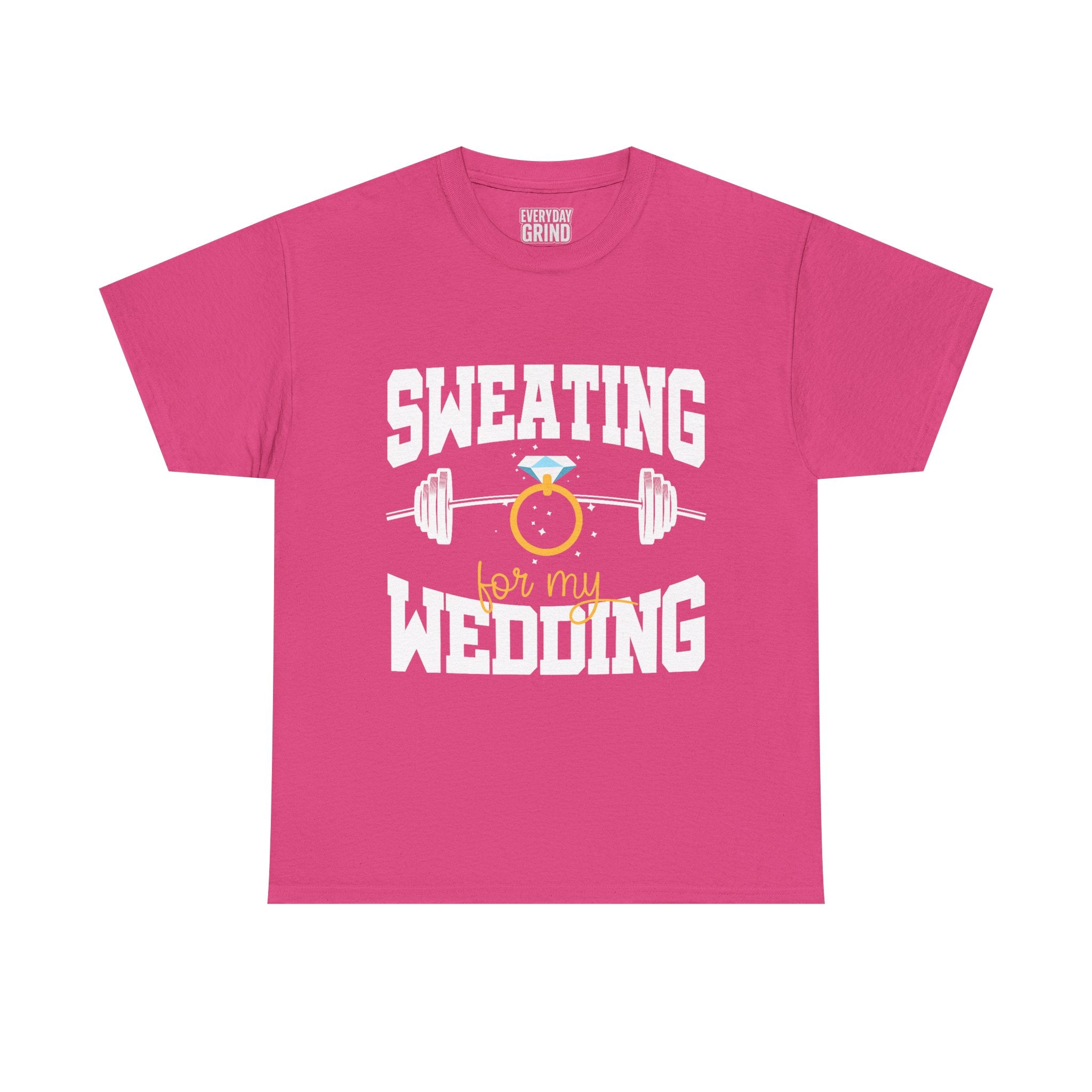 Sweating for My Wedding Tee