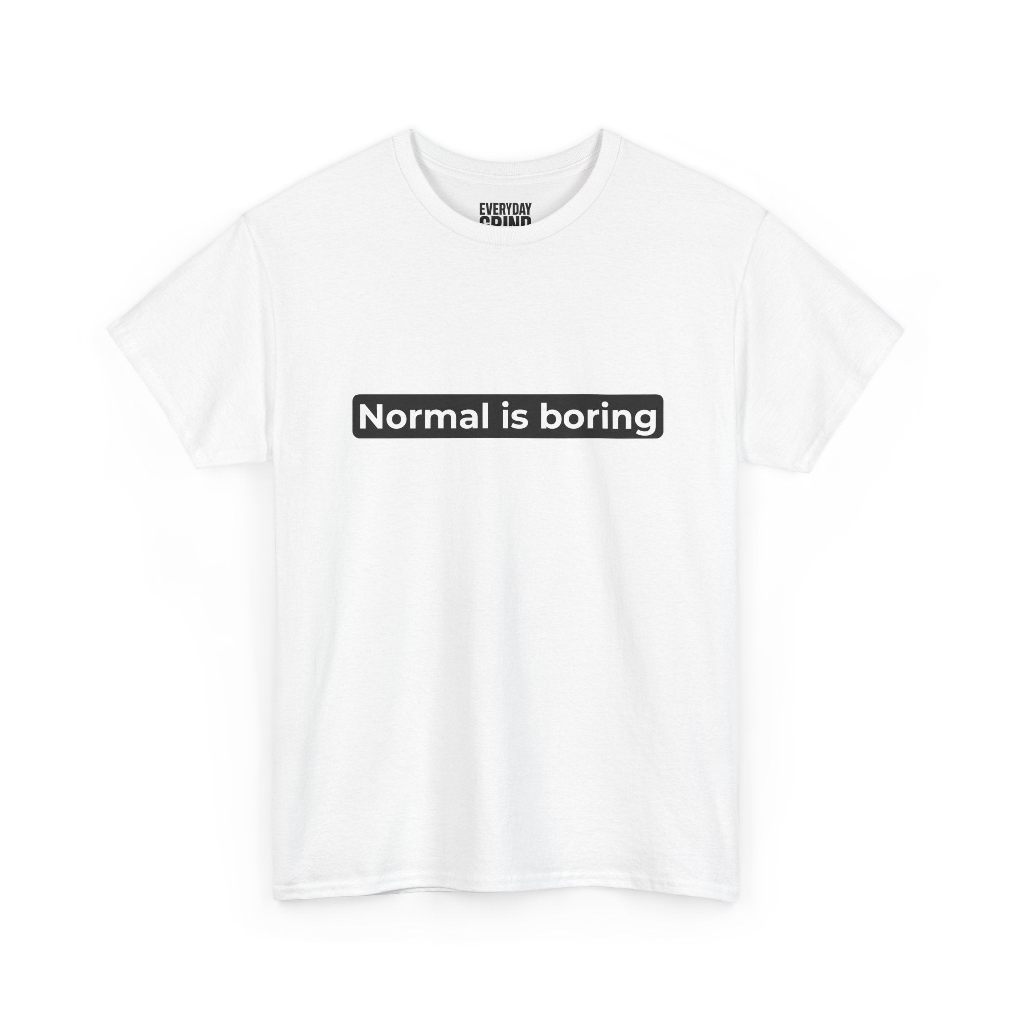Normal Is Boring Tee