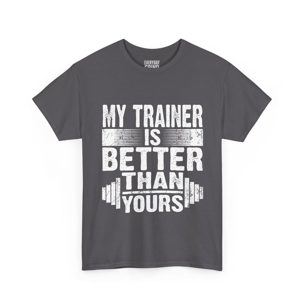 My Trainer Is Better Than Yours Tee