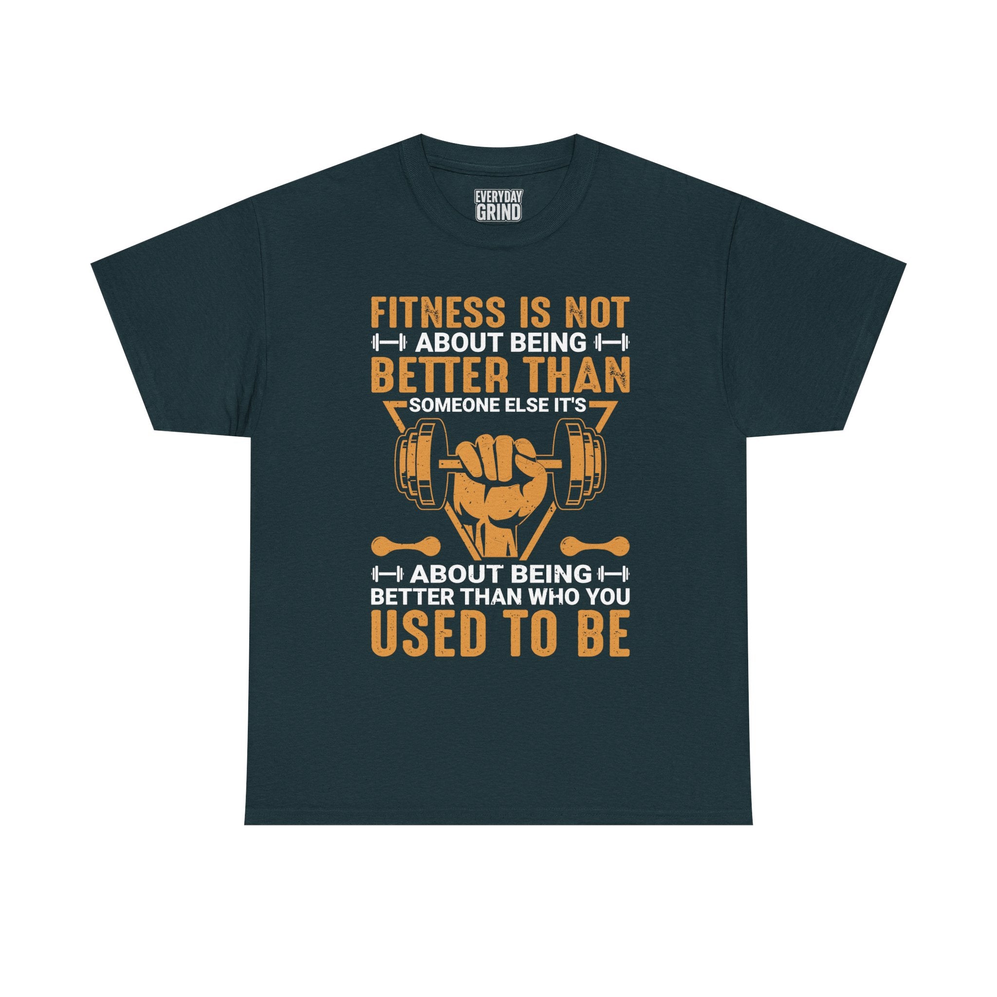 Fitness Is About Being Better Than You Used To Be Tee