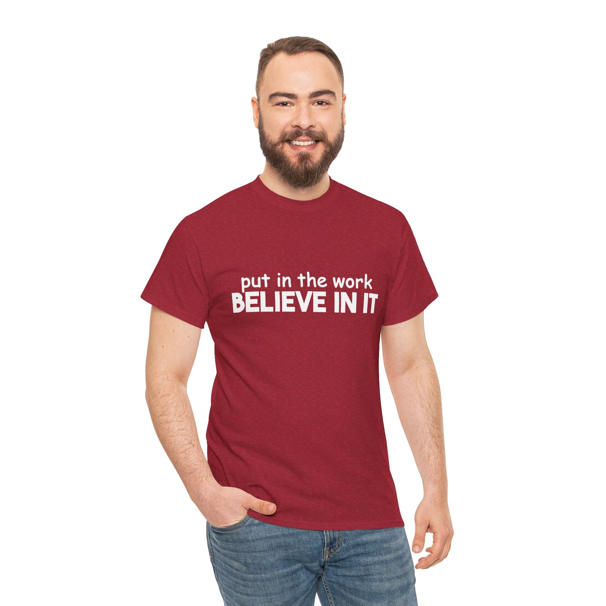 Put In The Work - Believe In It Tee
