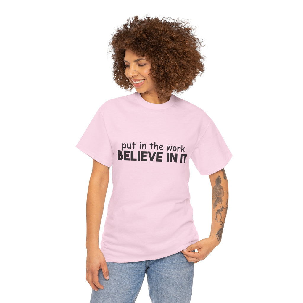 Put In The Work - Believe In It Tee