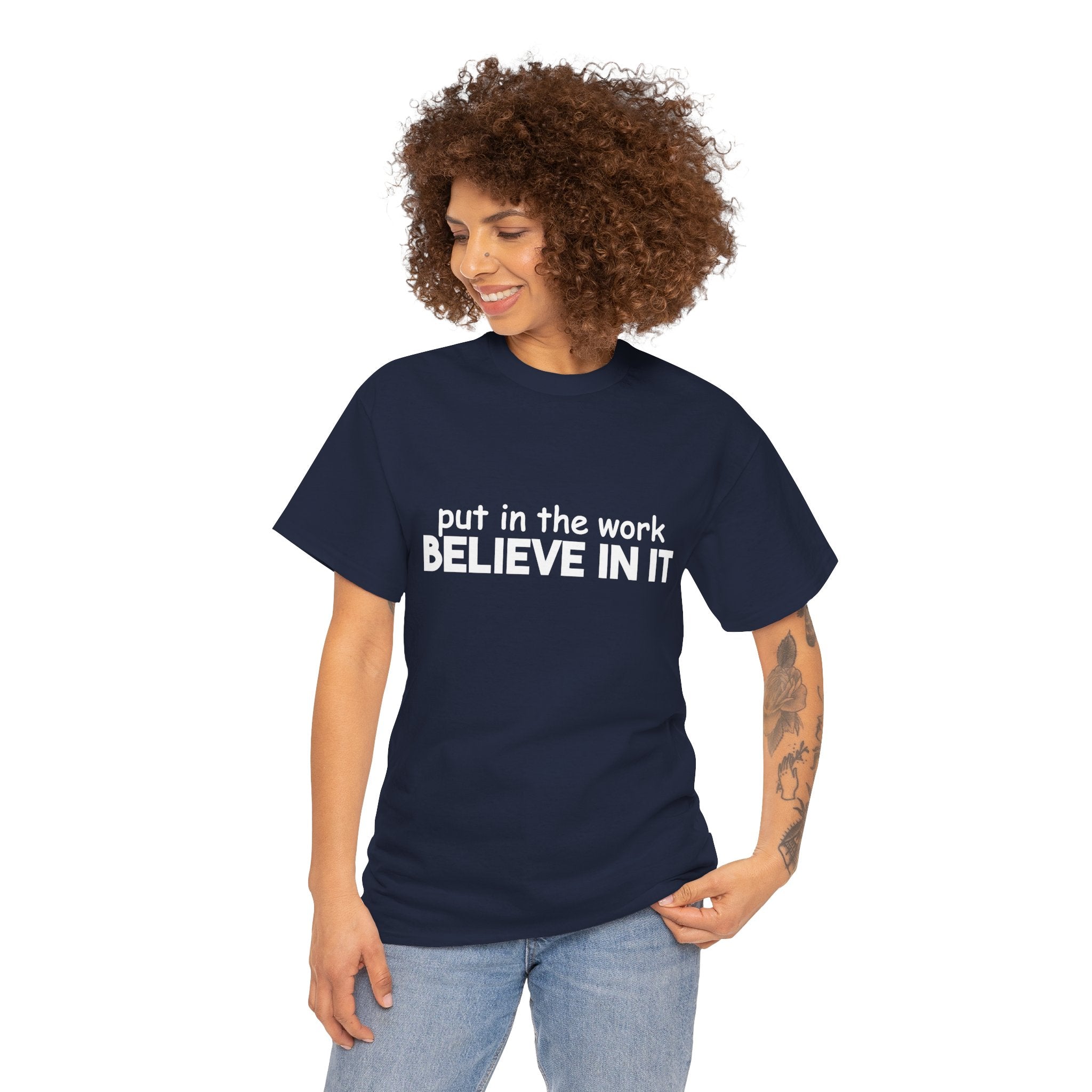 Put In The Work - Believe In It Tee