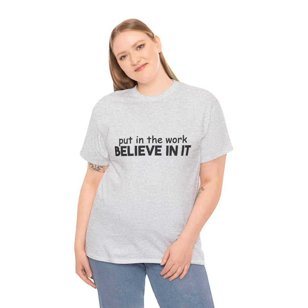 Put In The Work - Believe In It Tee