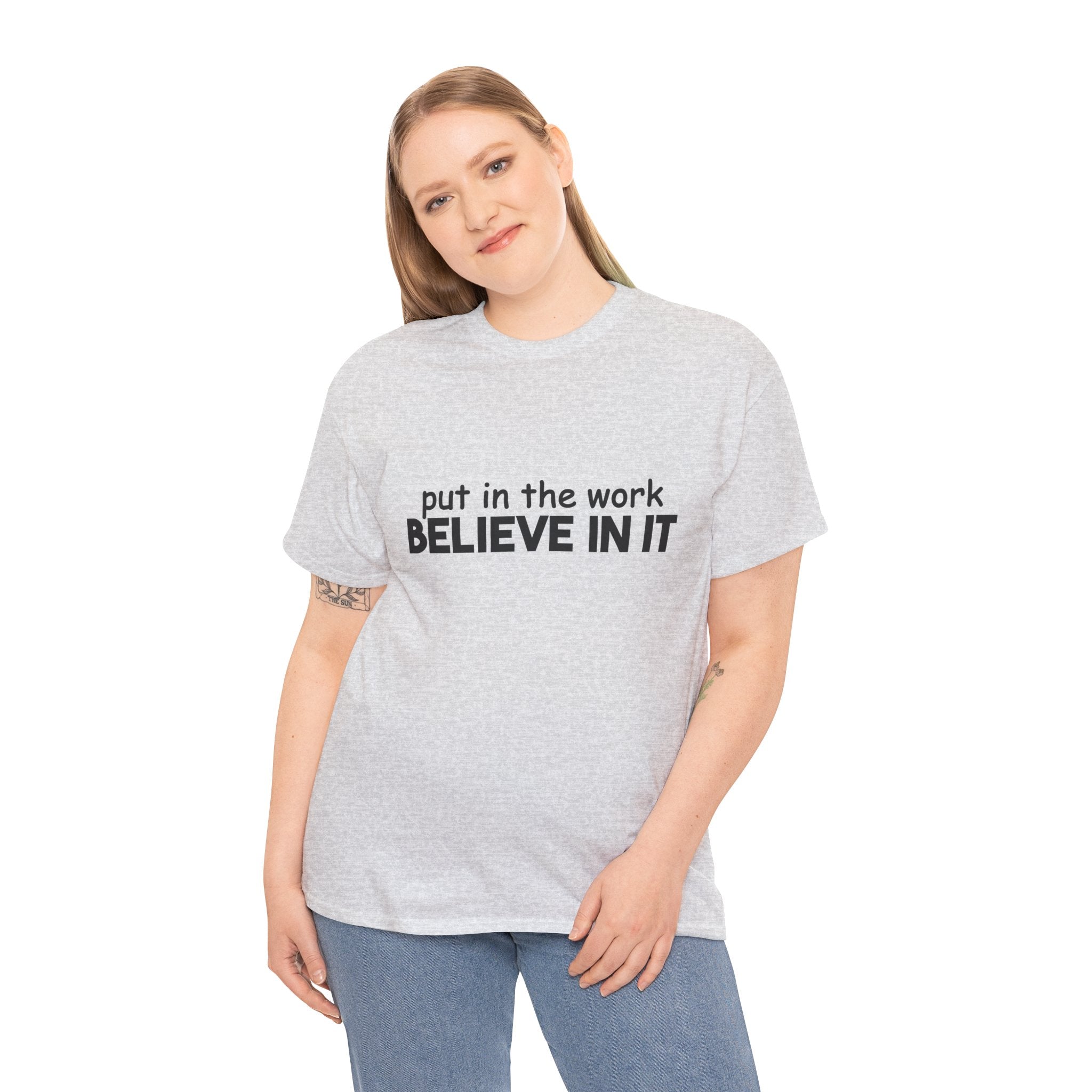 Put In The Work - Believe In It Tee