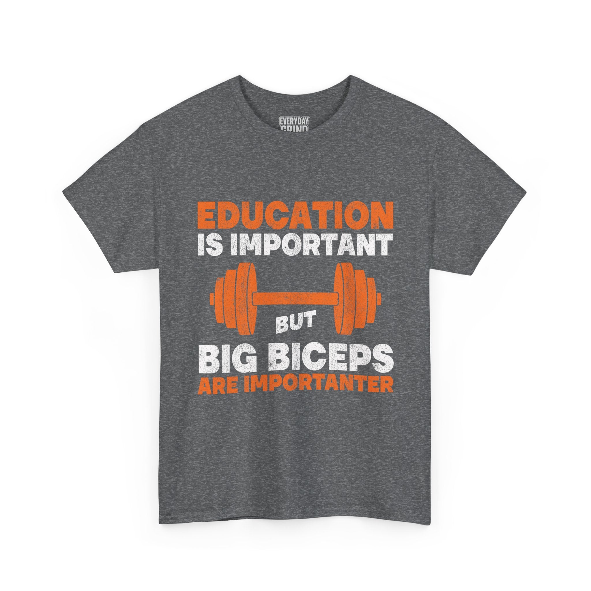 Education is Important but Big Biceps are Importanter Tee