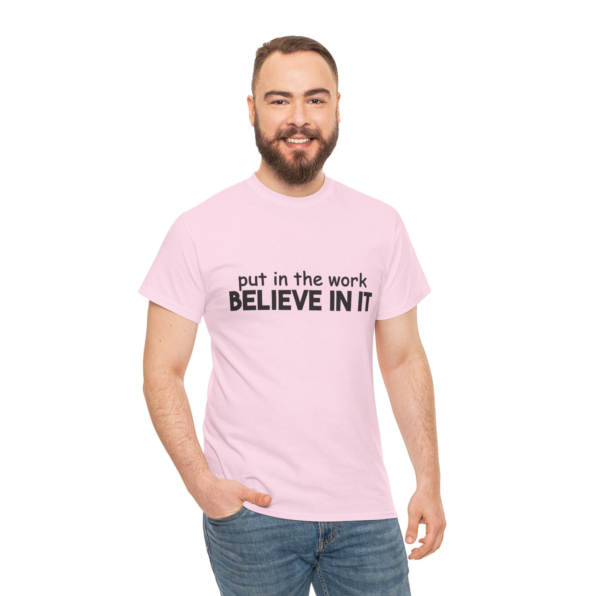 Put In The Work - Believe In It Tee