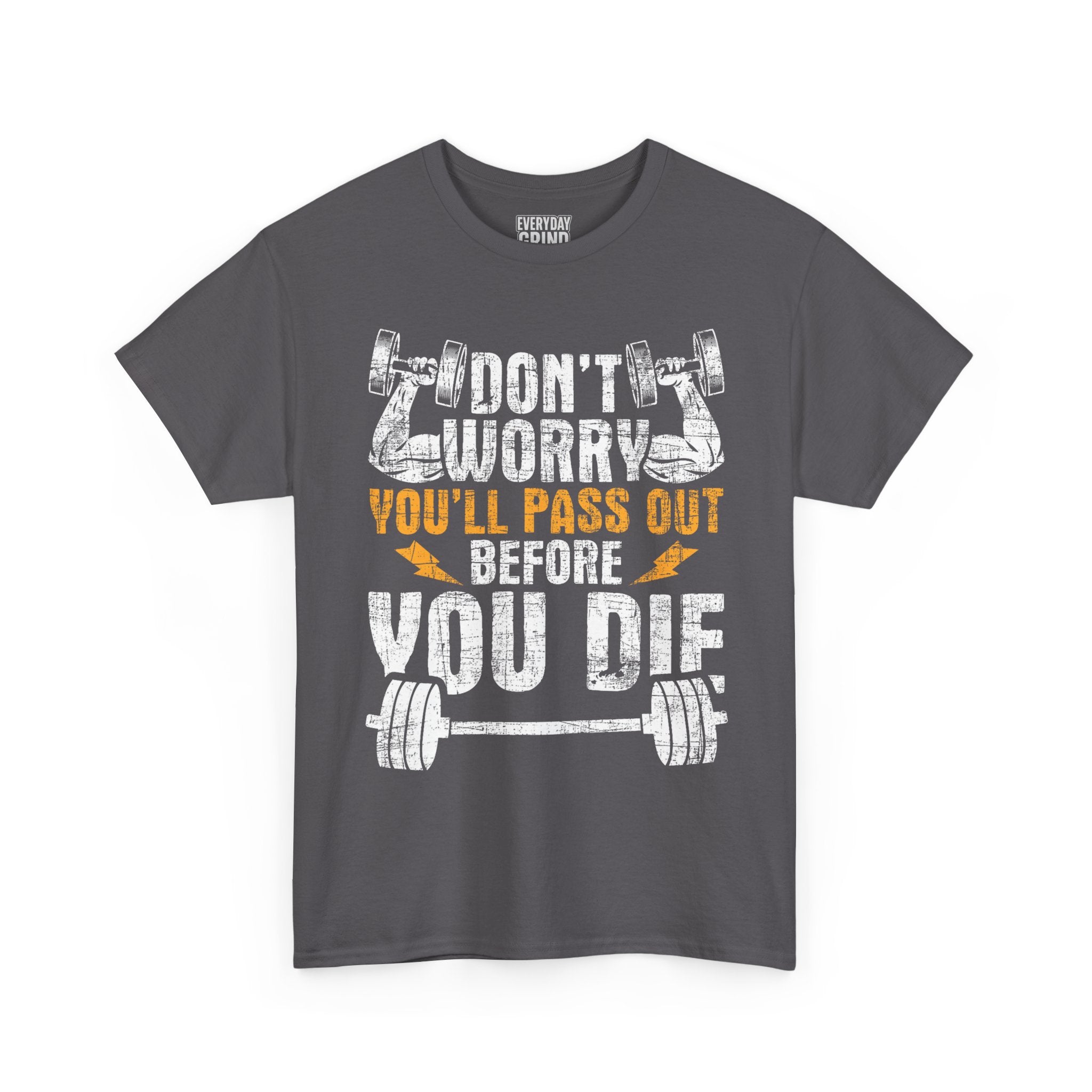 Don't Worry You'll Pas Out Before You Die Tee