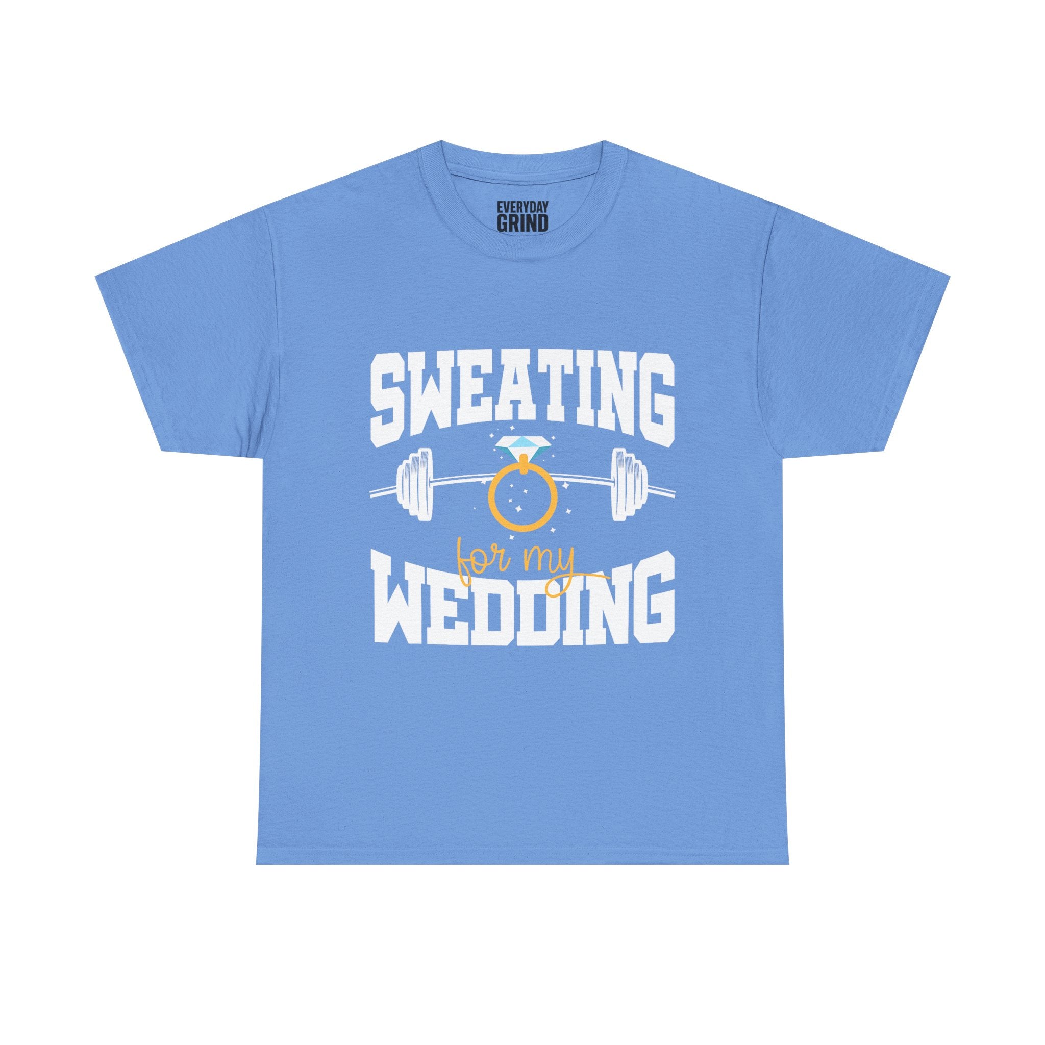 Sweating for My Wedding Tee