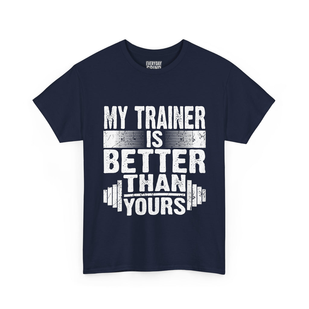 My Trainer Is Better Than Yours Tee