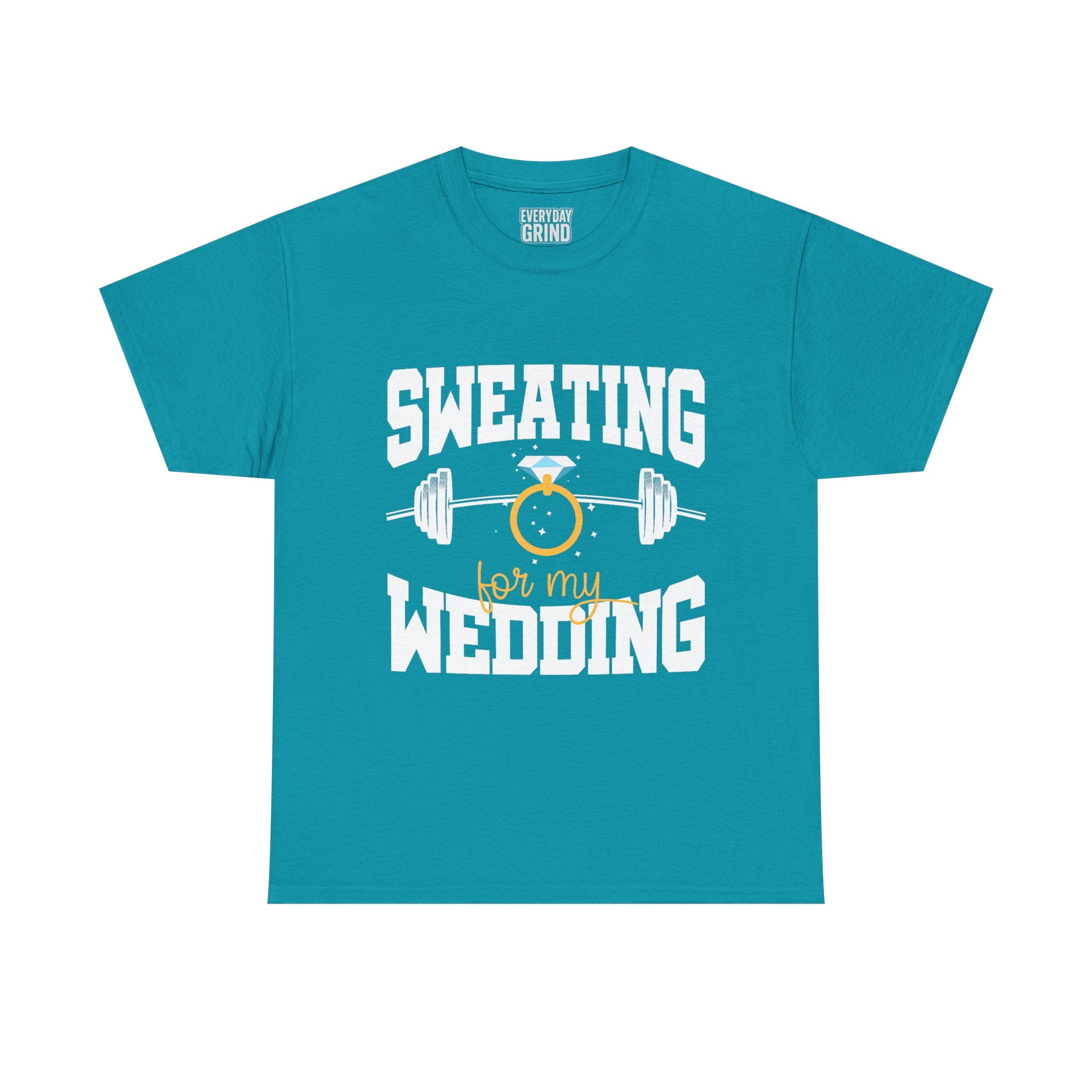 Sweating for My Wedding Tee
