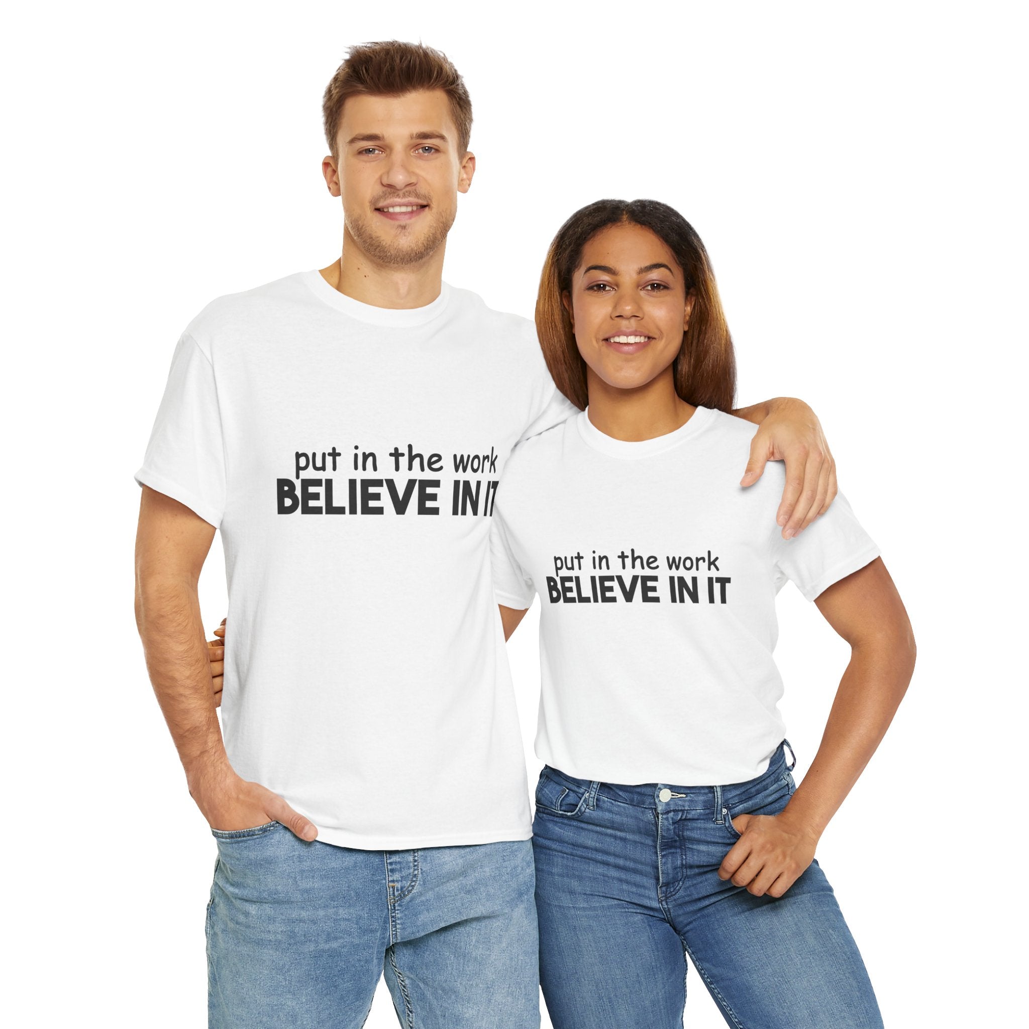 Put In The Work - Believe In It Tee