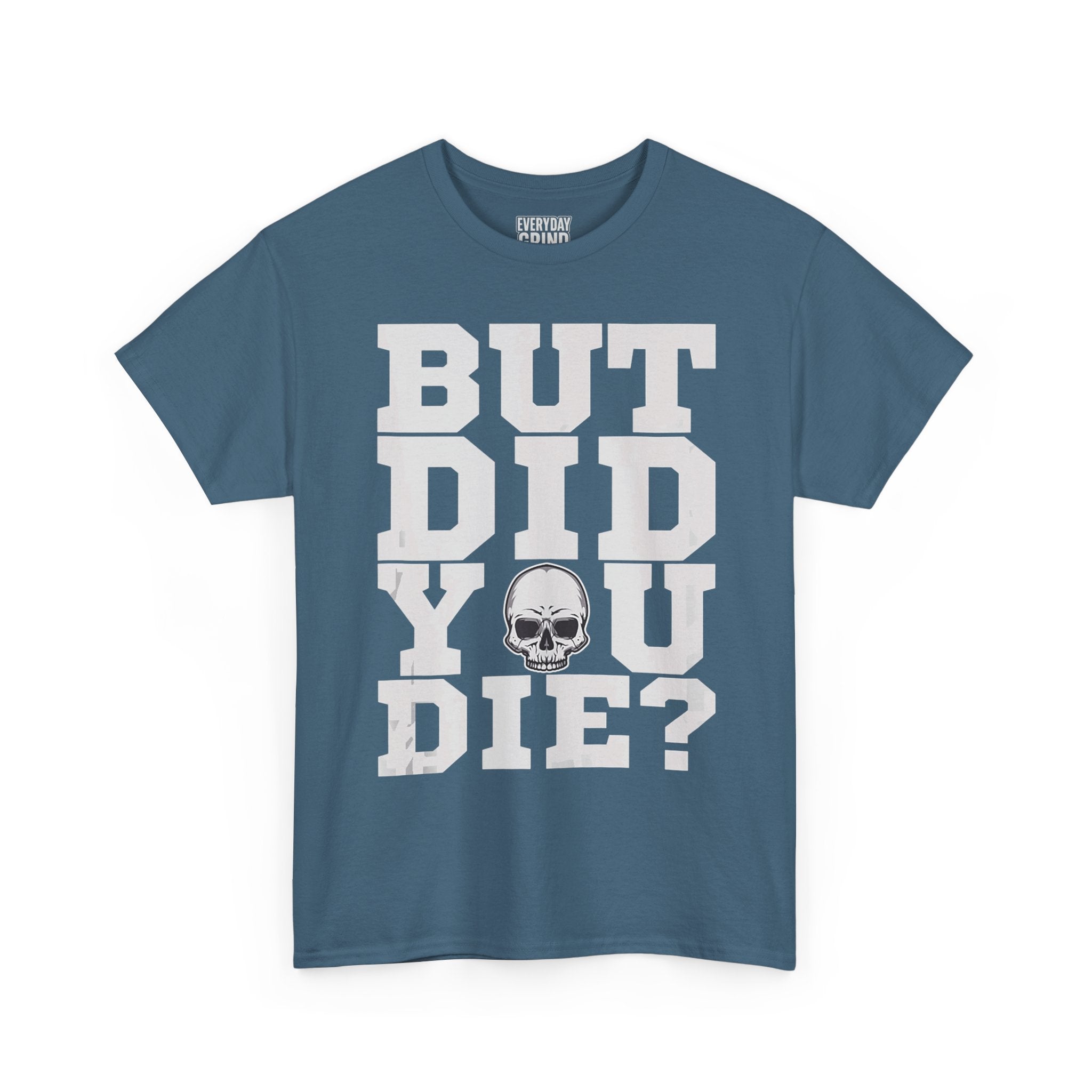 But Did You Die? Tee