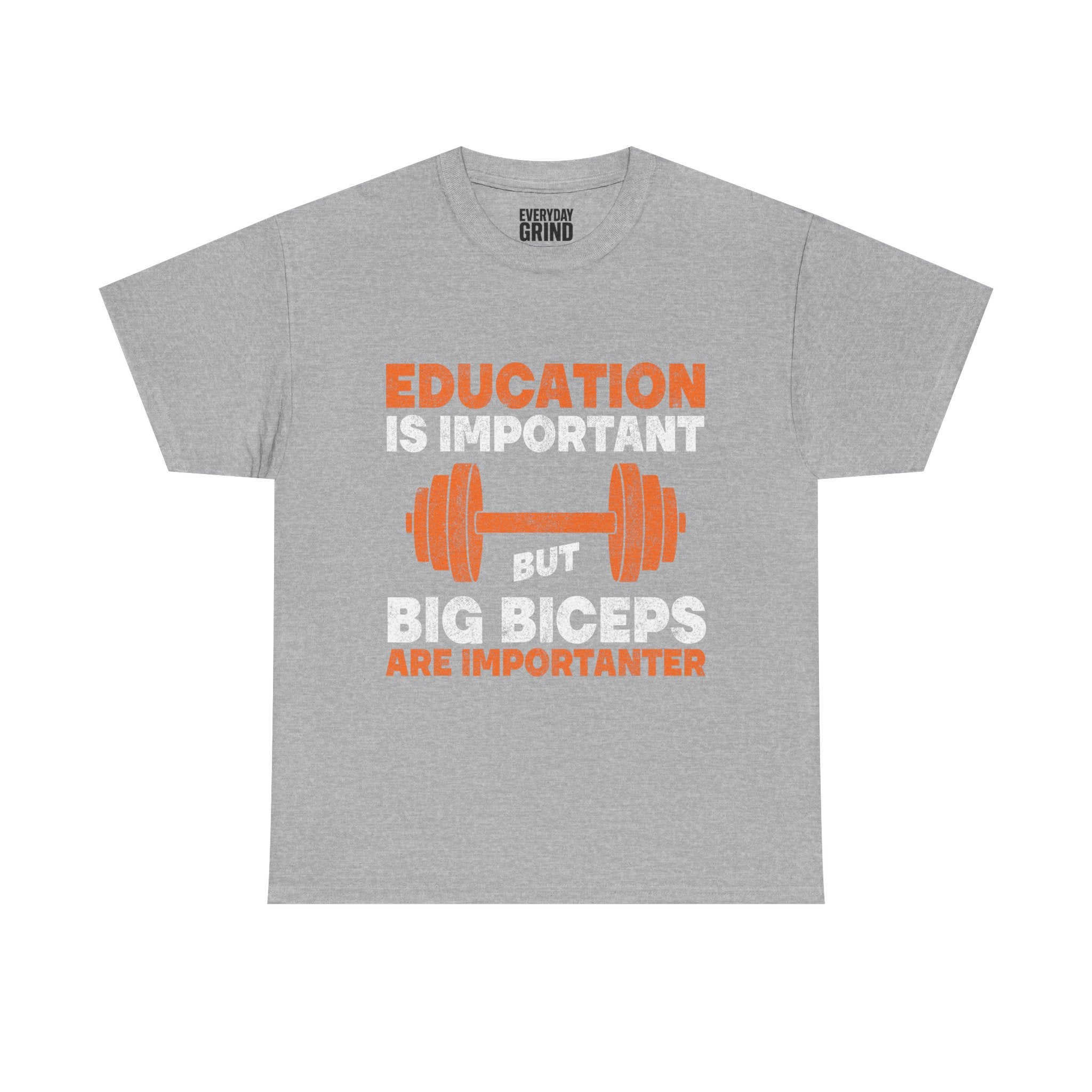 Education is Important but Big Biceps are Importanter Tee