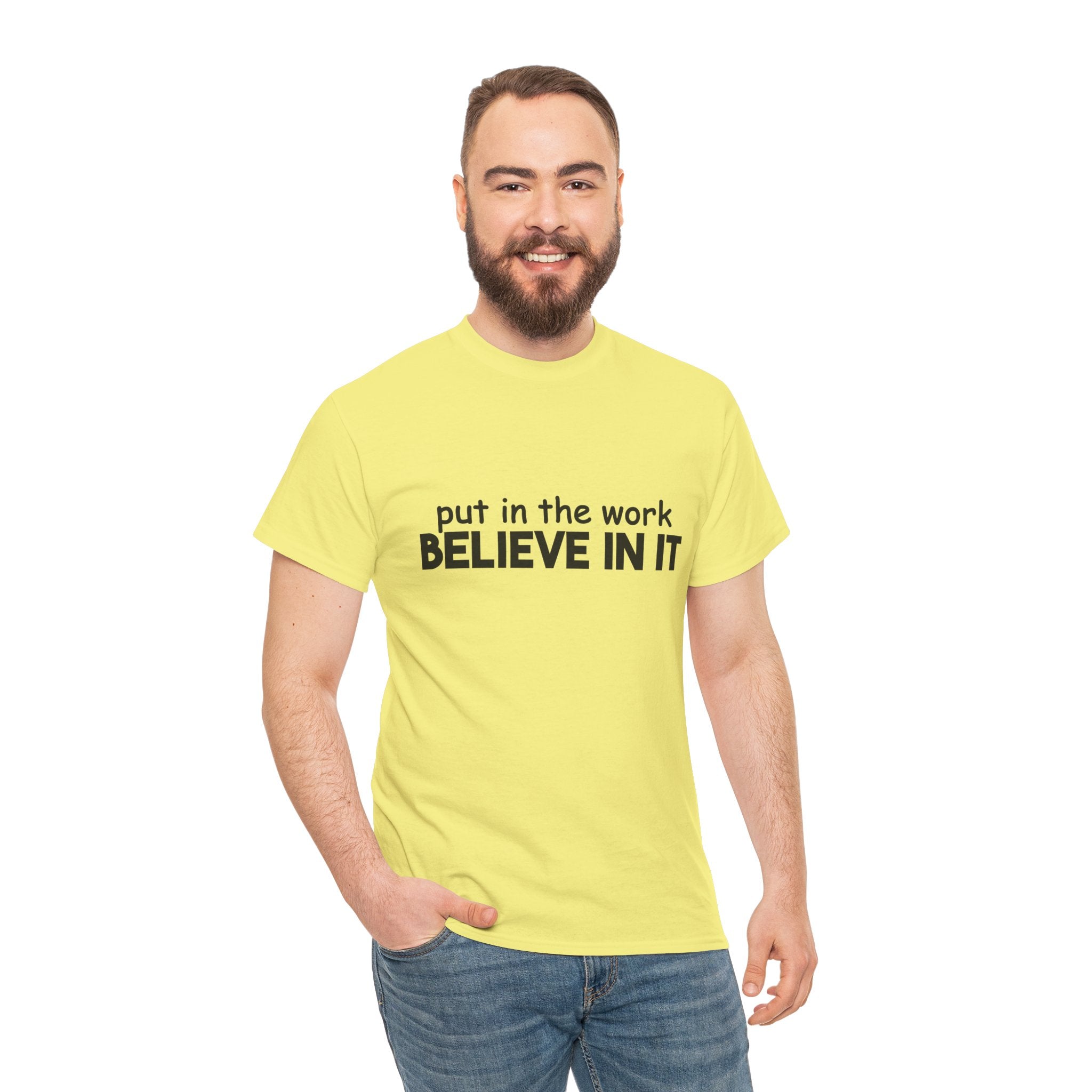 Put In The Work - Believe In It Tee