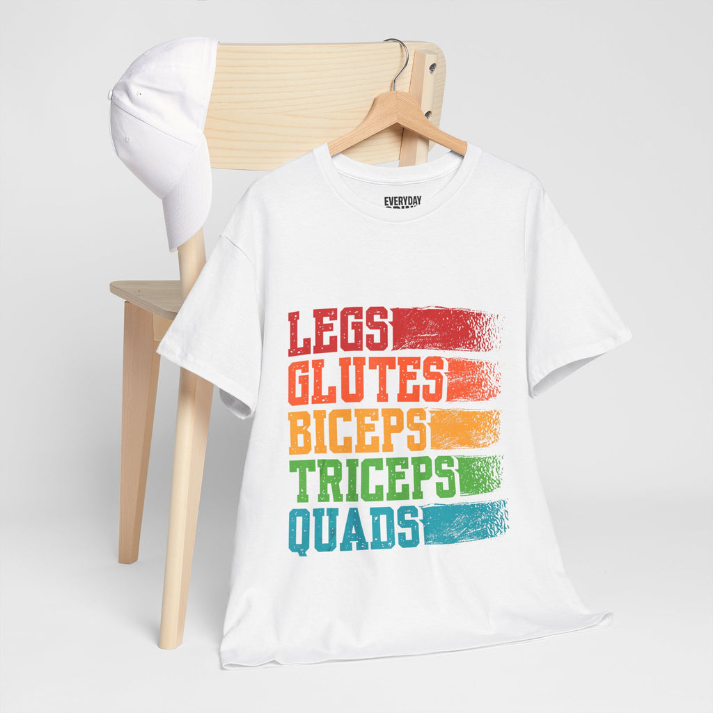 Legs, Glutes, Biceps, Triceps, Quads Tee