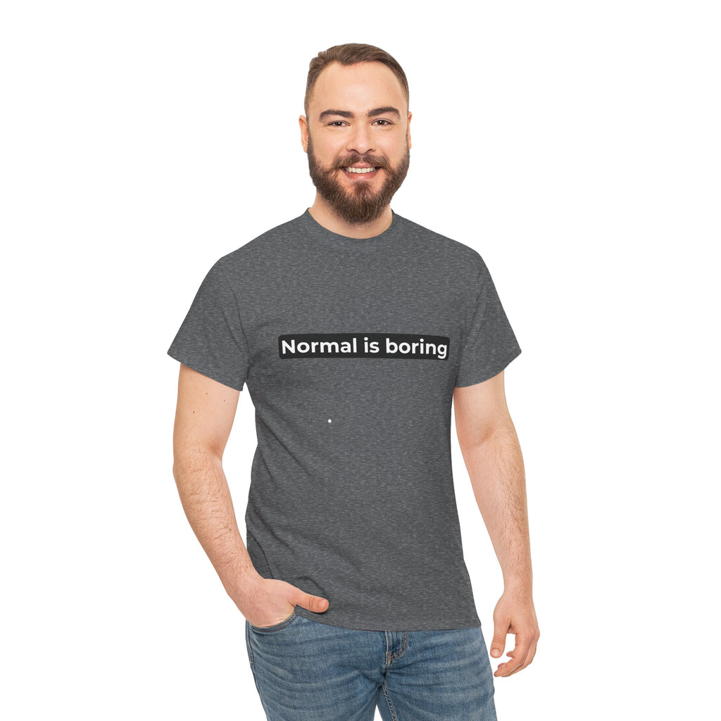 Normal Is Boring Tee