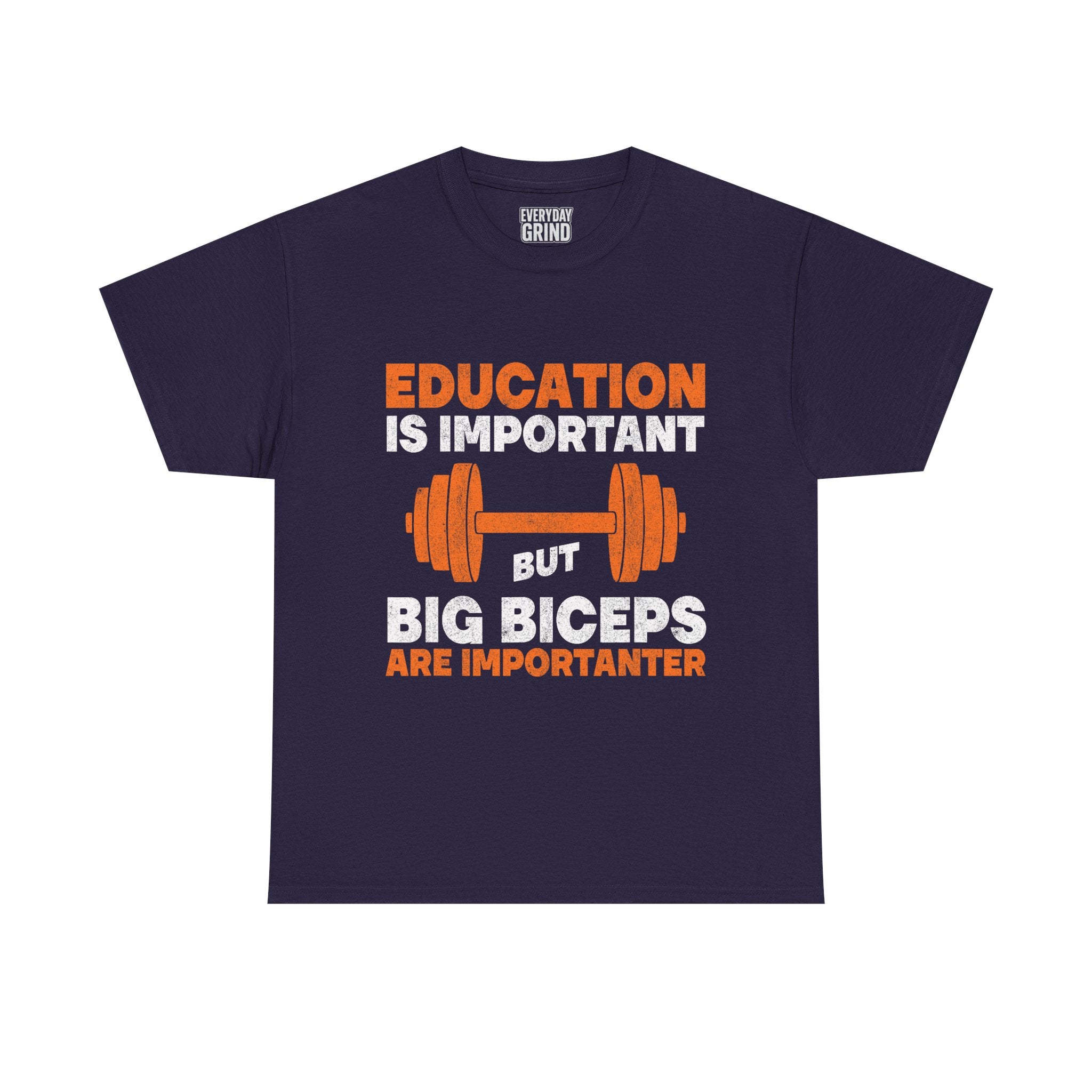 Education is Important but Big Biceps are Importanter Tee