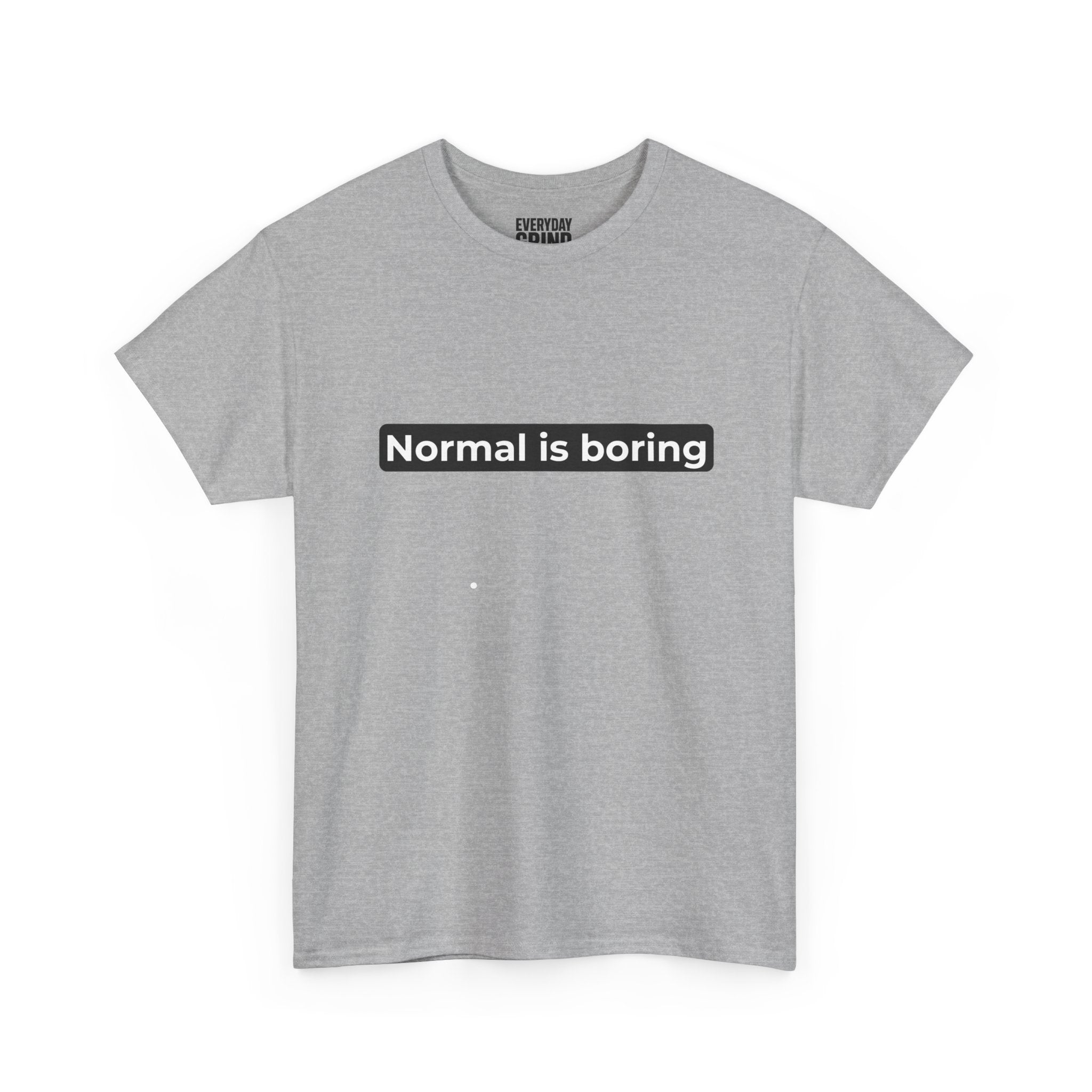 Normal Is Boring Tee