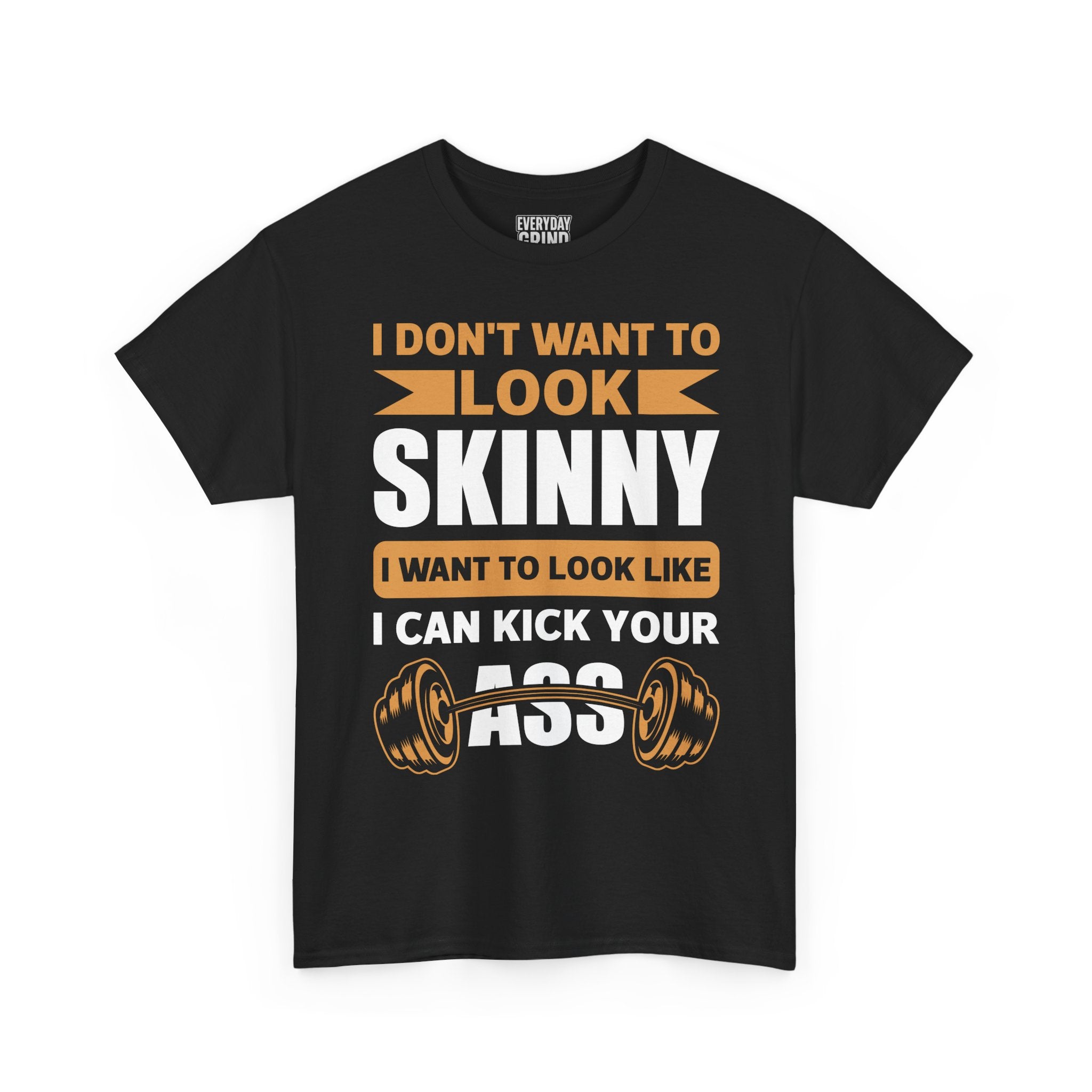 I Wanna Look Like I Can Kick Your Ass Tee