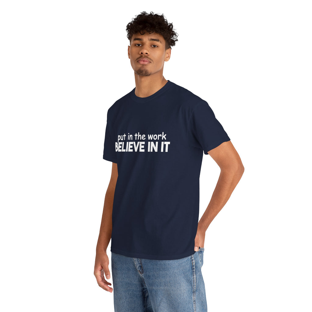 Put In The Work - Believe In It Tee