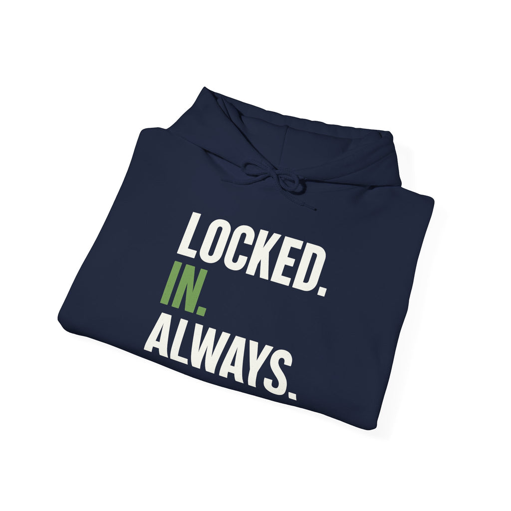 Locked In Always - Sweatshirt for Everyday Hustle, Cozy Unisex Hoodie, Perfect Gift for Fitness Lovers, Casual Wear, Lock in Your Goals