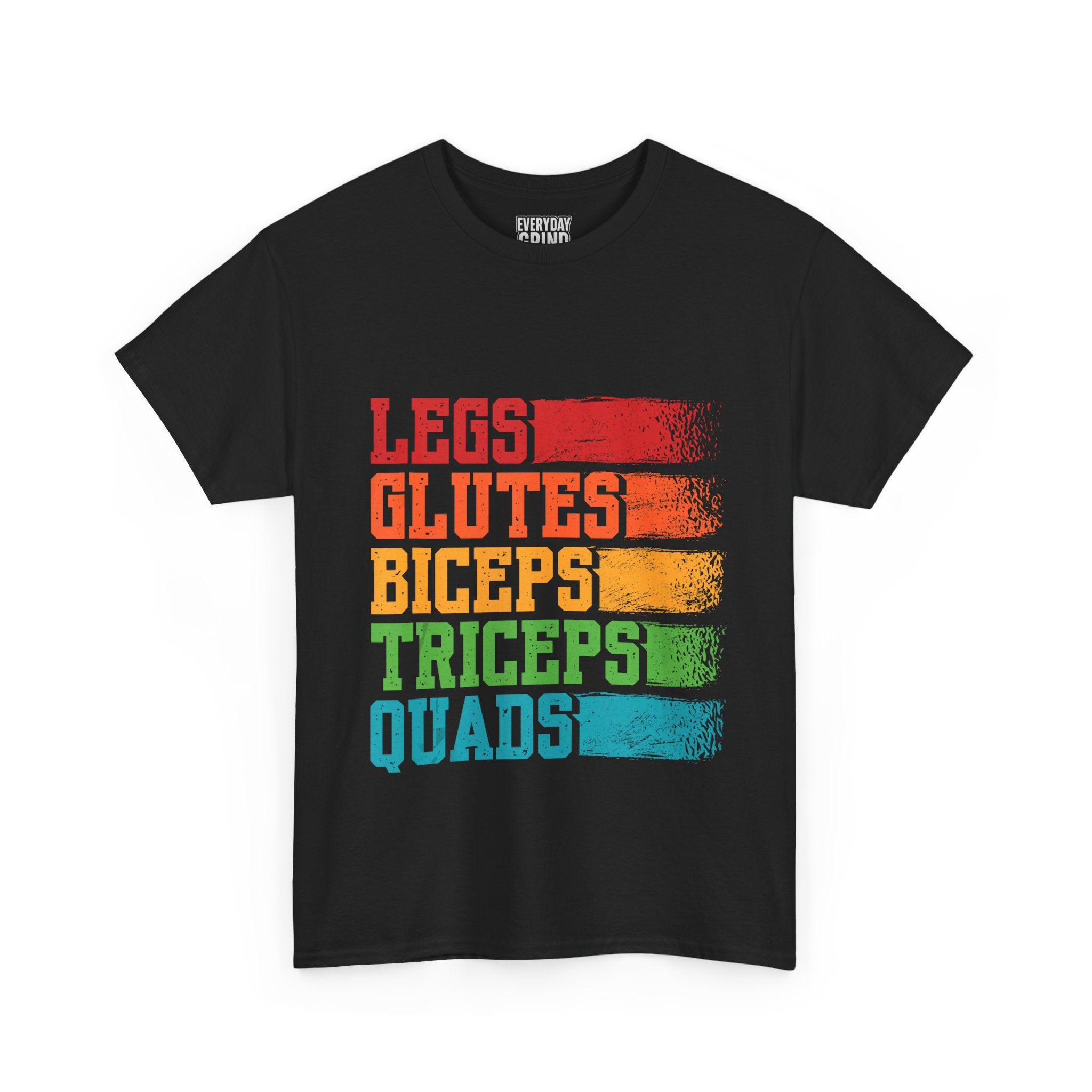Legs, Glutes, Biceps, Triceps, Quads Tee