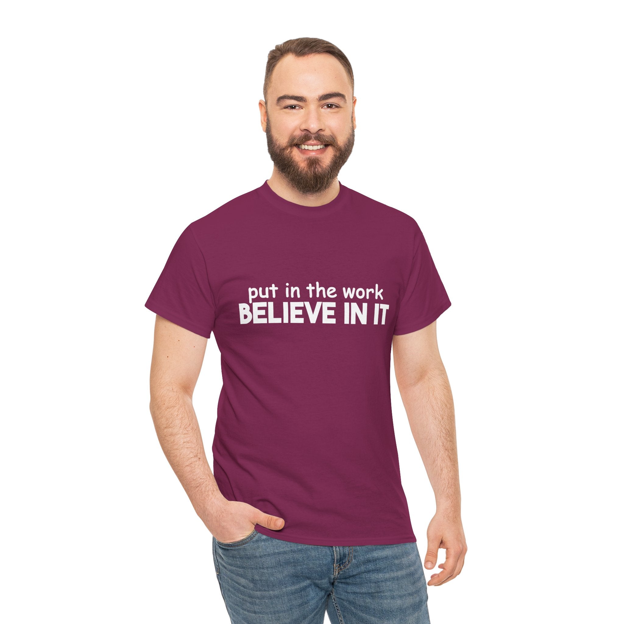 Put In The Work - Believe In It Tee