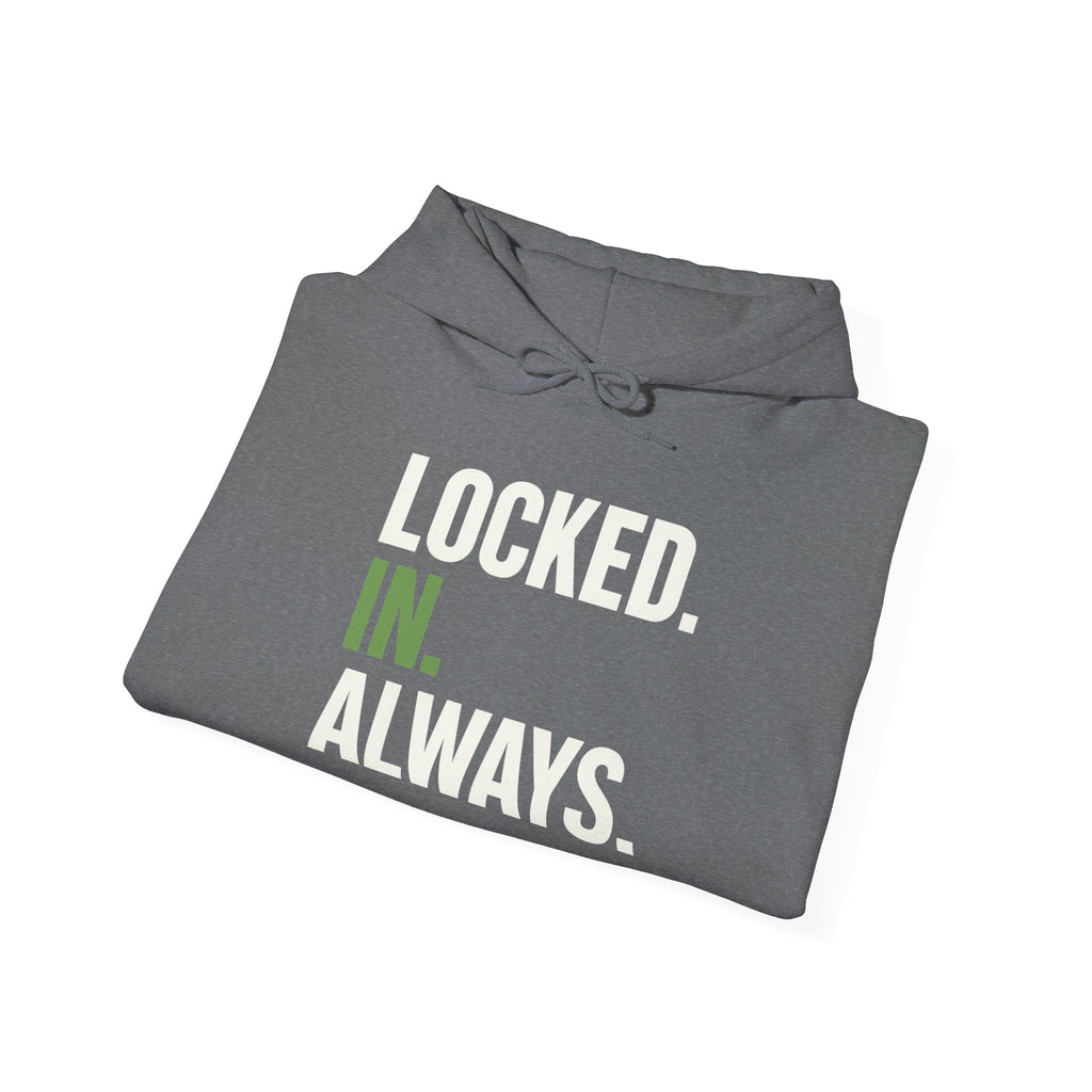 Locked In Always - Sweatshirt for Everyday Hustle, Cozy Unisex Hoodie, Perfect Gift for Fitness Lovers, Casual Wear, Lock in Your Goals