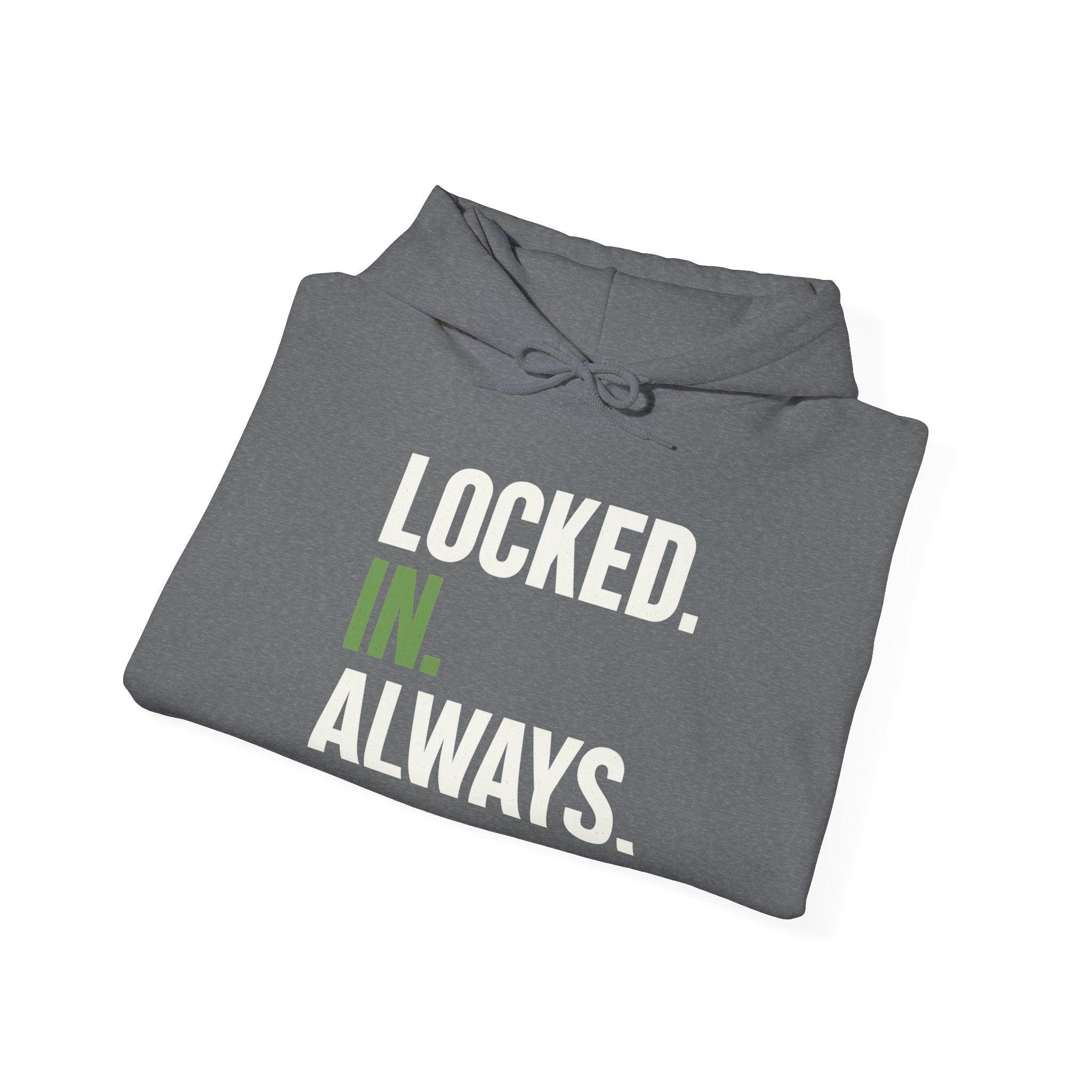 Locked In Always - Sweatshirt for Everyday Hustle, Cozy Unisex Hoodie, Perfect Gift for Fitness Lovers, Casual Wear, Lock in Your Goals