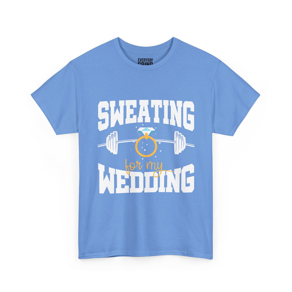 Sweating for My Wedding Tee