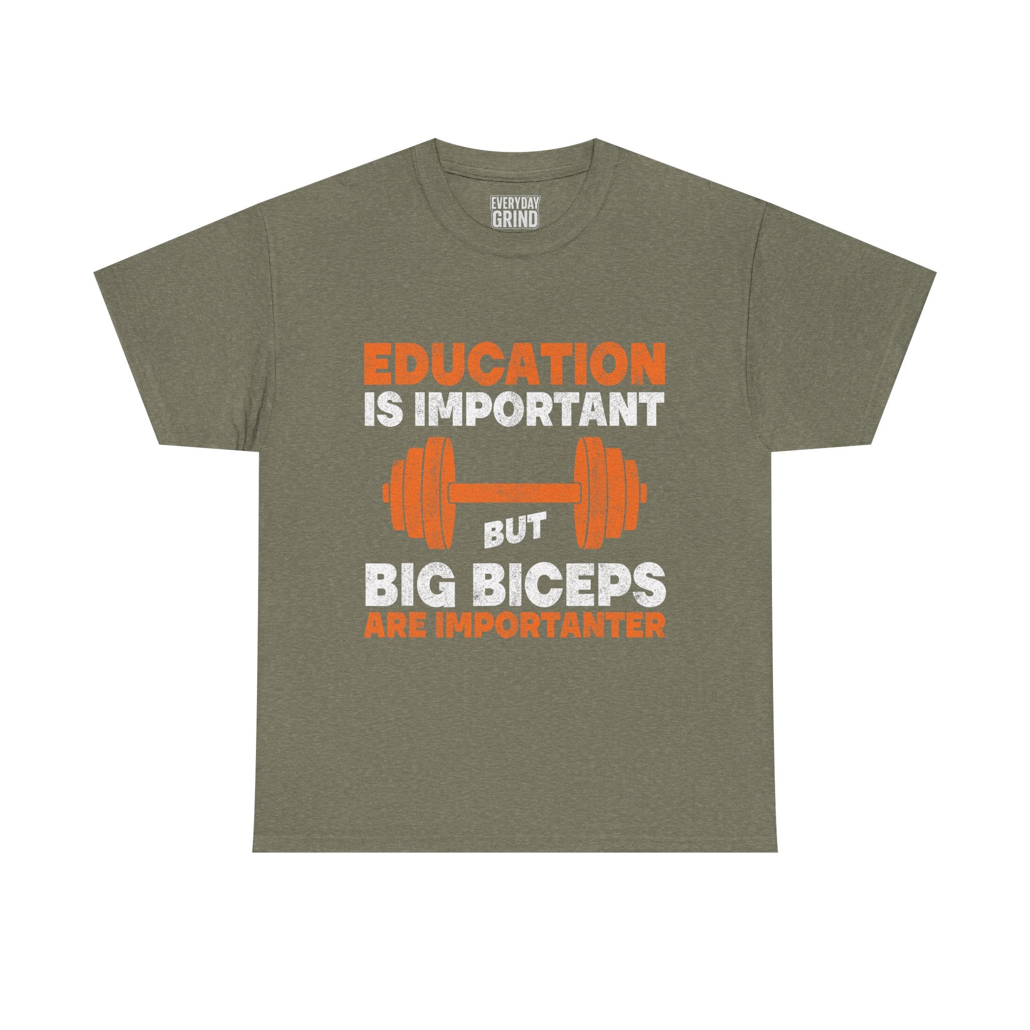 Education is Important but Big Biceps are Importanter Tee