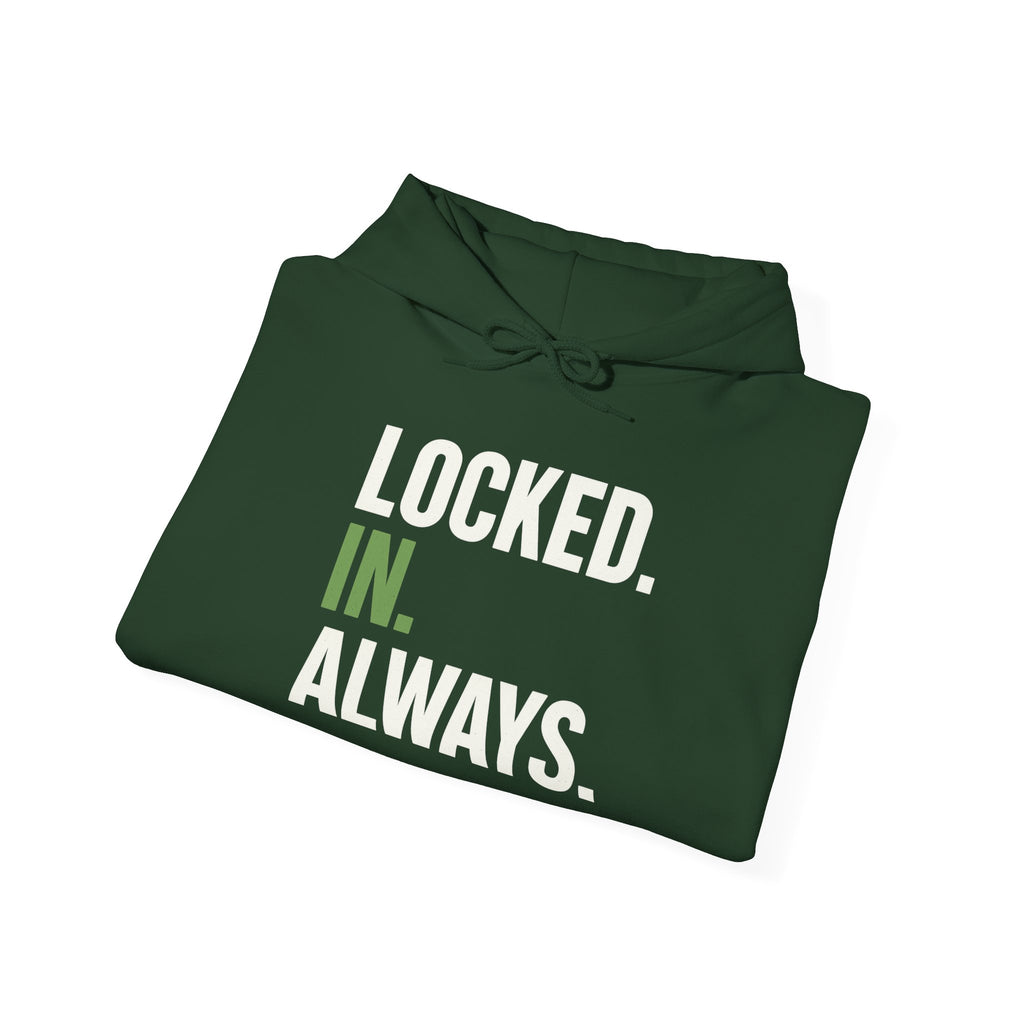 Locked In Always - Sweatshirt for Everyday Hustle, Cozy Unisex Hoodie, Perfect Gift for Fitness Lovers, Casual Wear, Lock in Your Goals