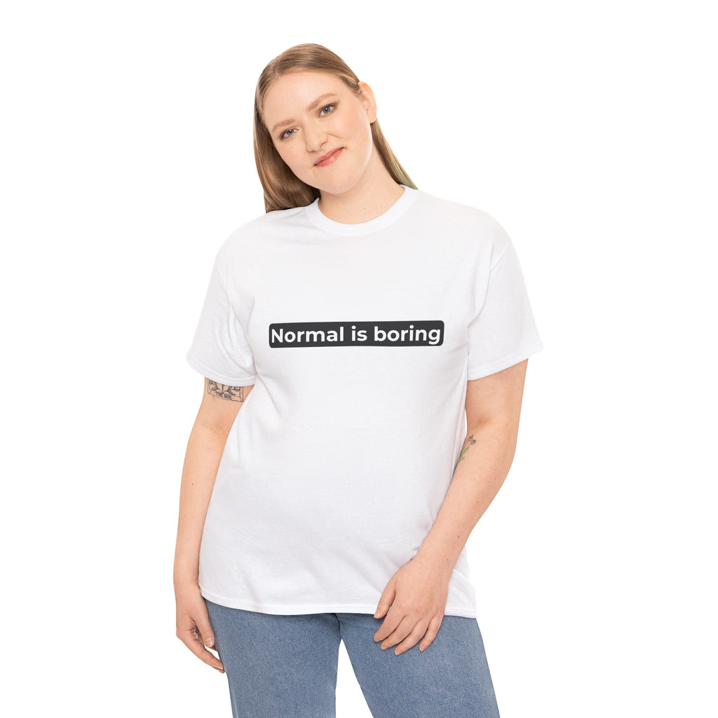 Normal Is Boring Tee