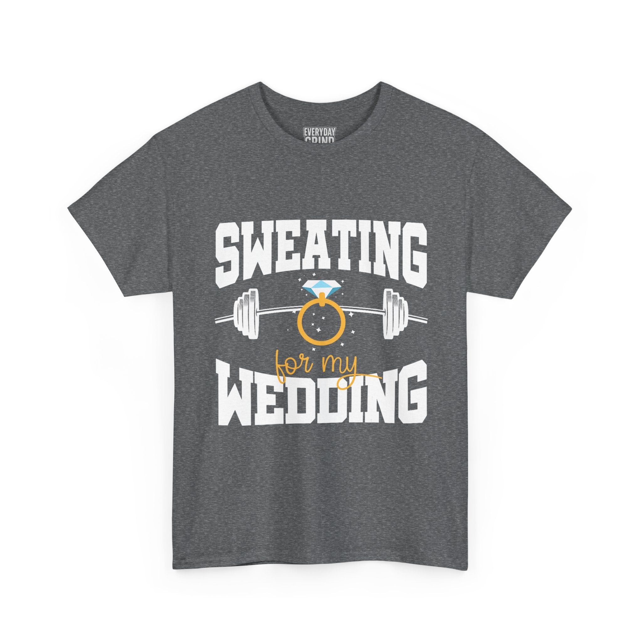 Sweating for My Wedding Tee