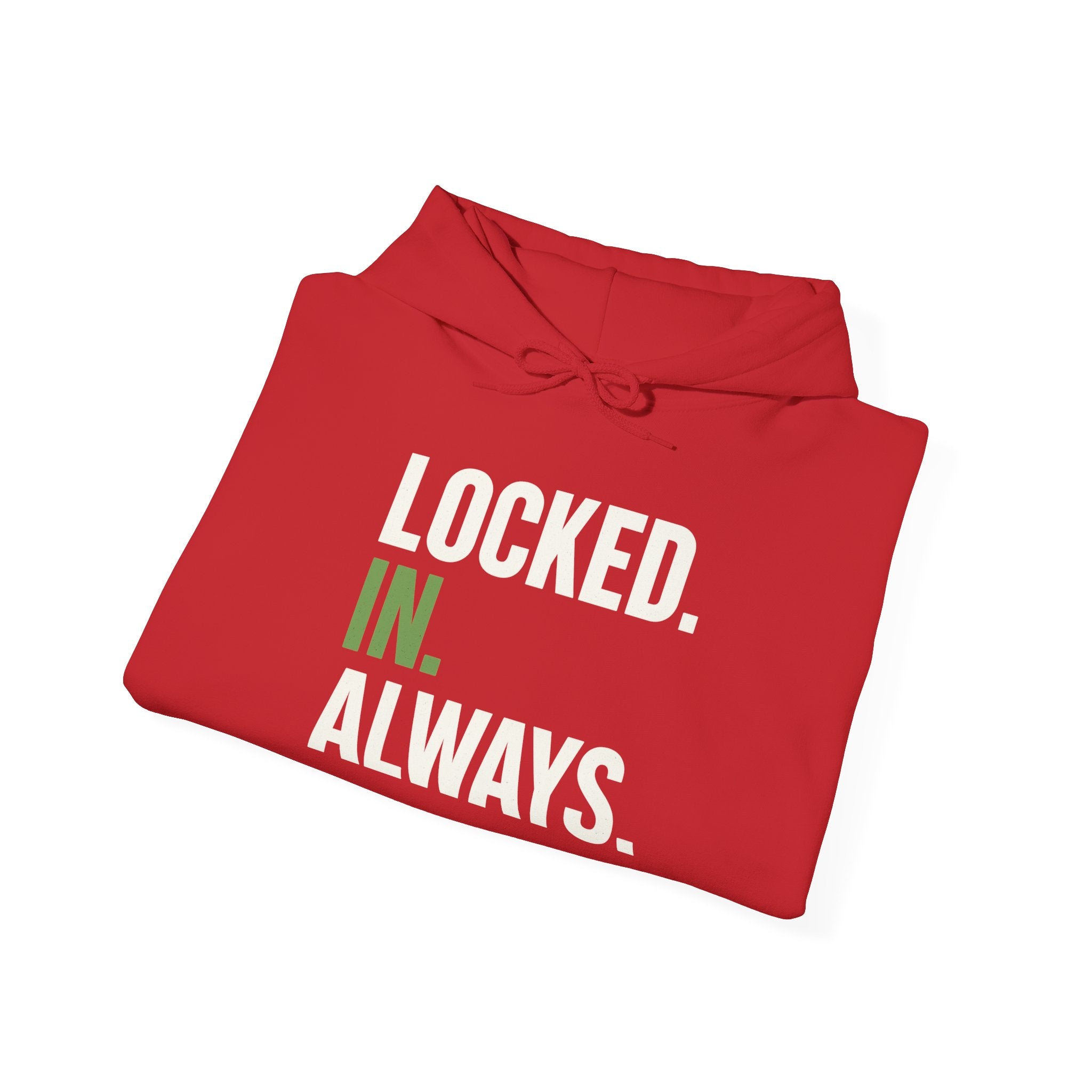 Locked In Always - Sweatshirt for Everyday Hustle, Cozy Unisex Hoodie, Perfect Gift for Fitness Lovers, Casual Wear, Lock in Your Goals