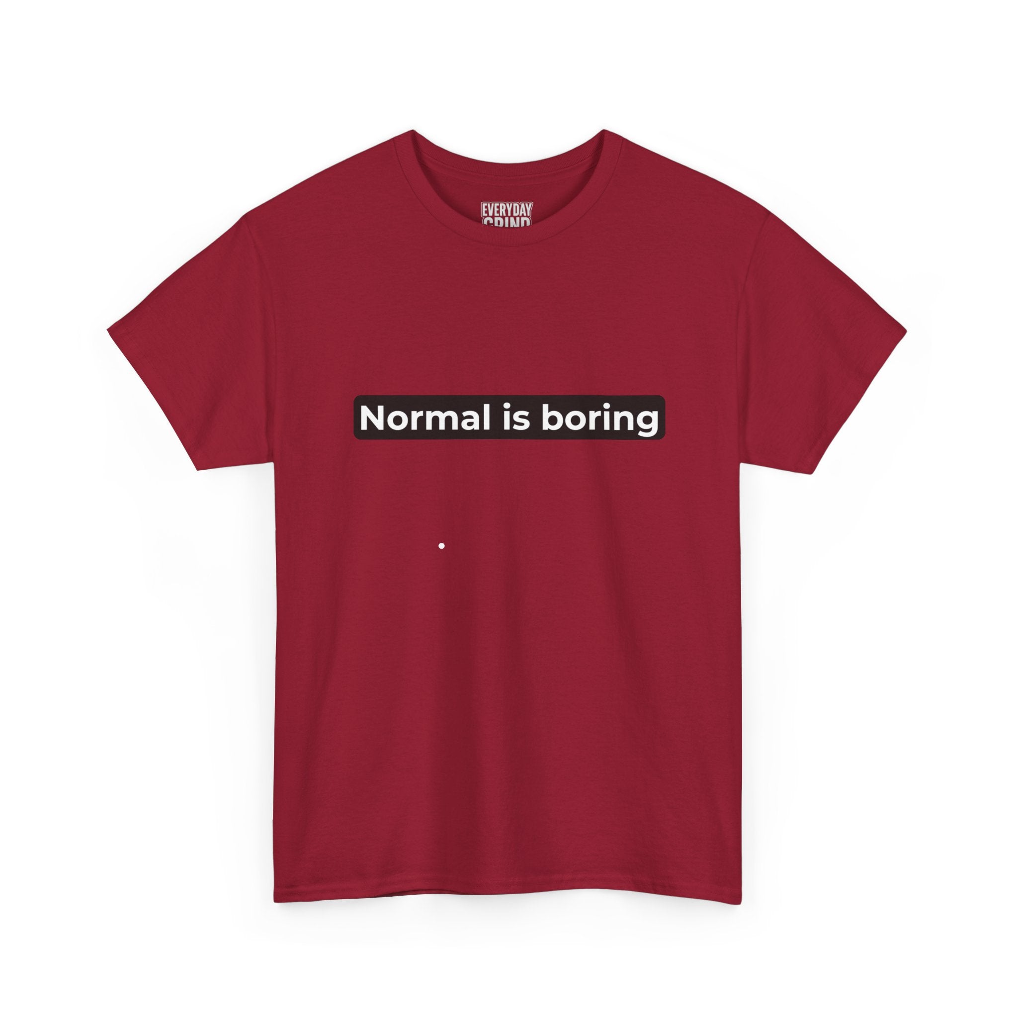 Normal Is Boring Tee