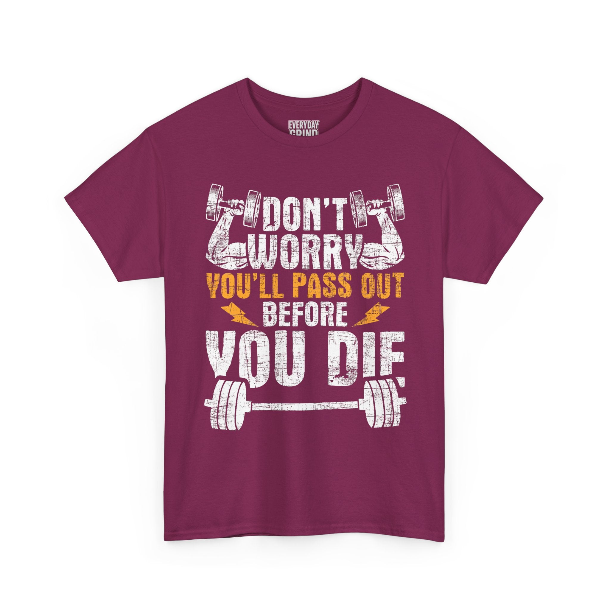 Don't Worry You'll Pas Out Before You Die Tee
