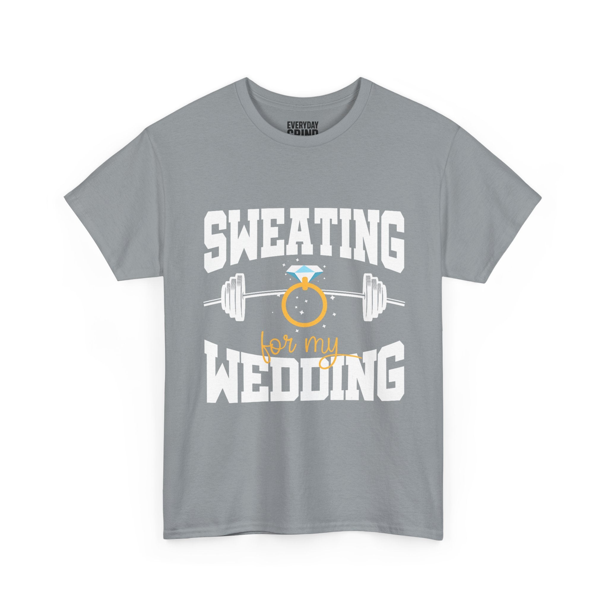 Sweating for My Wedding Tee