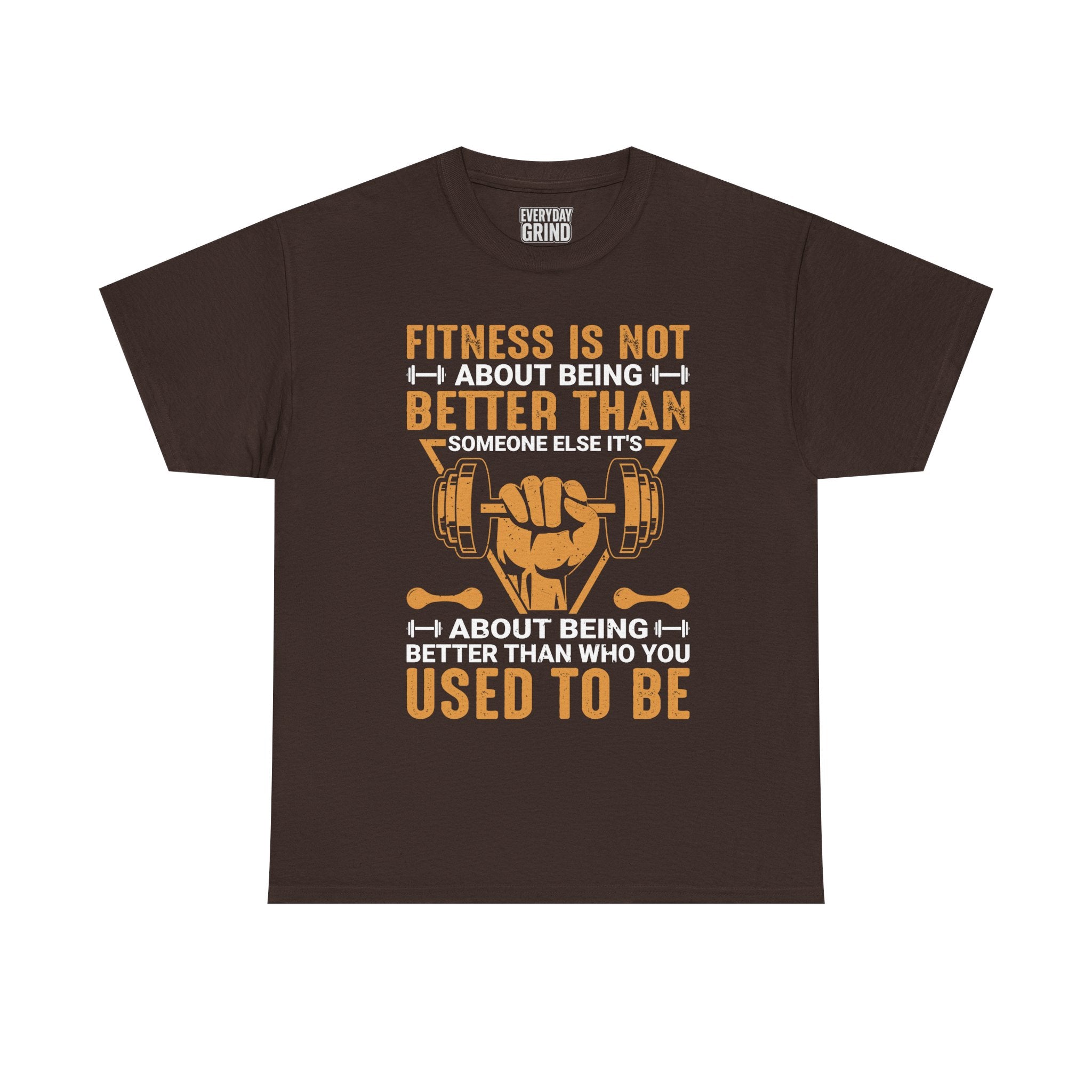Fitness Is About Being Better Than You Used To Be Tee