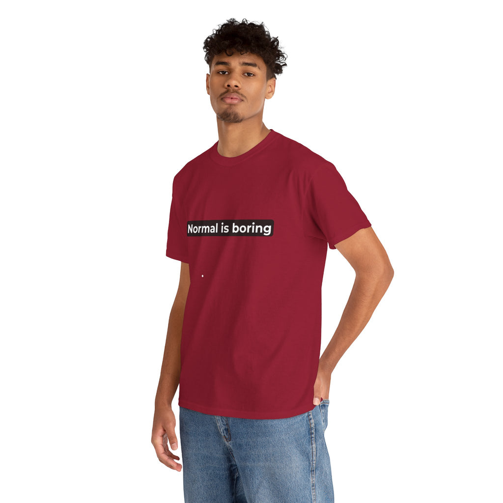 Normal Is Boring Tee